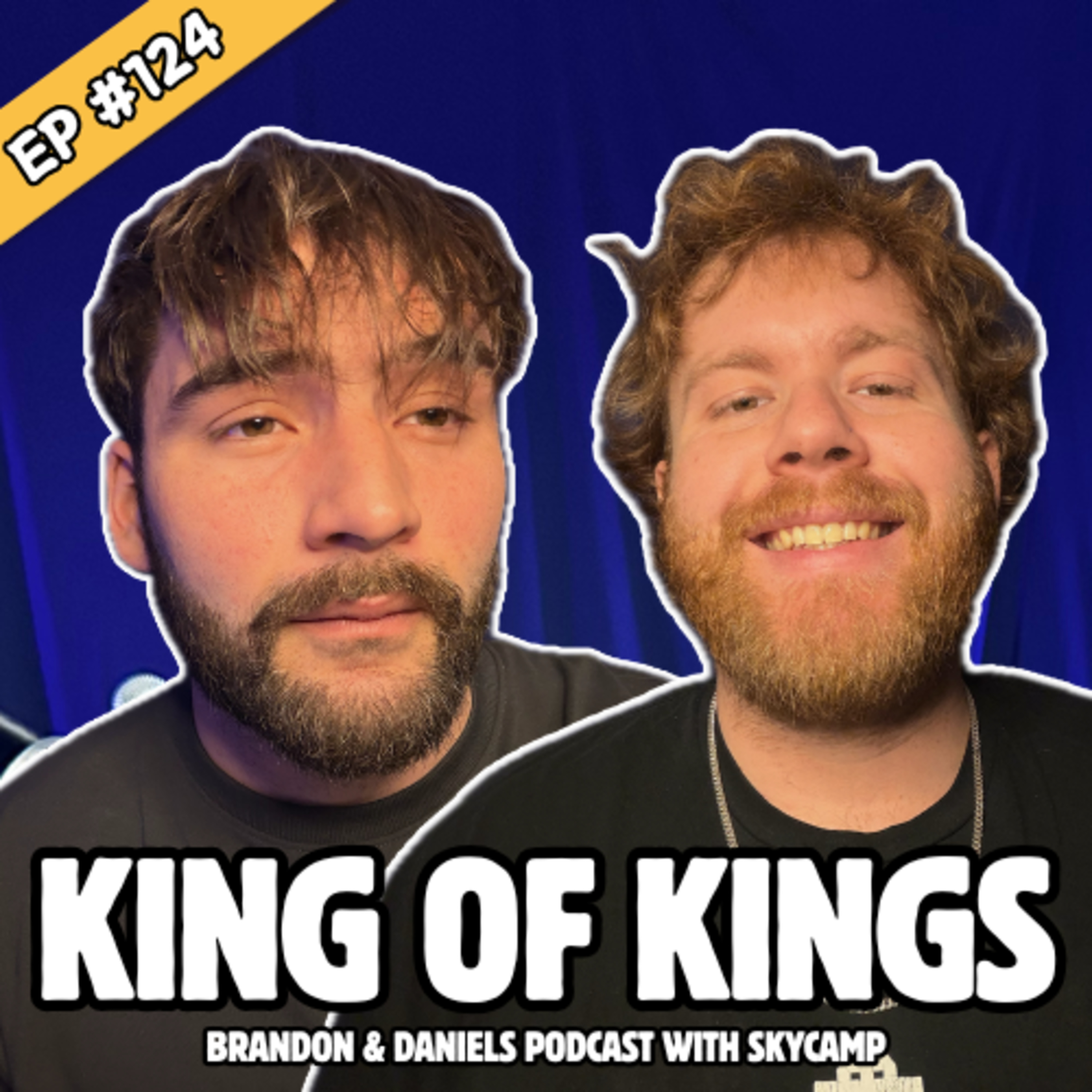 King Of Kings | Brandon & Daniel’s Podcast #124 episode artwork