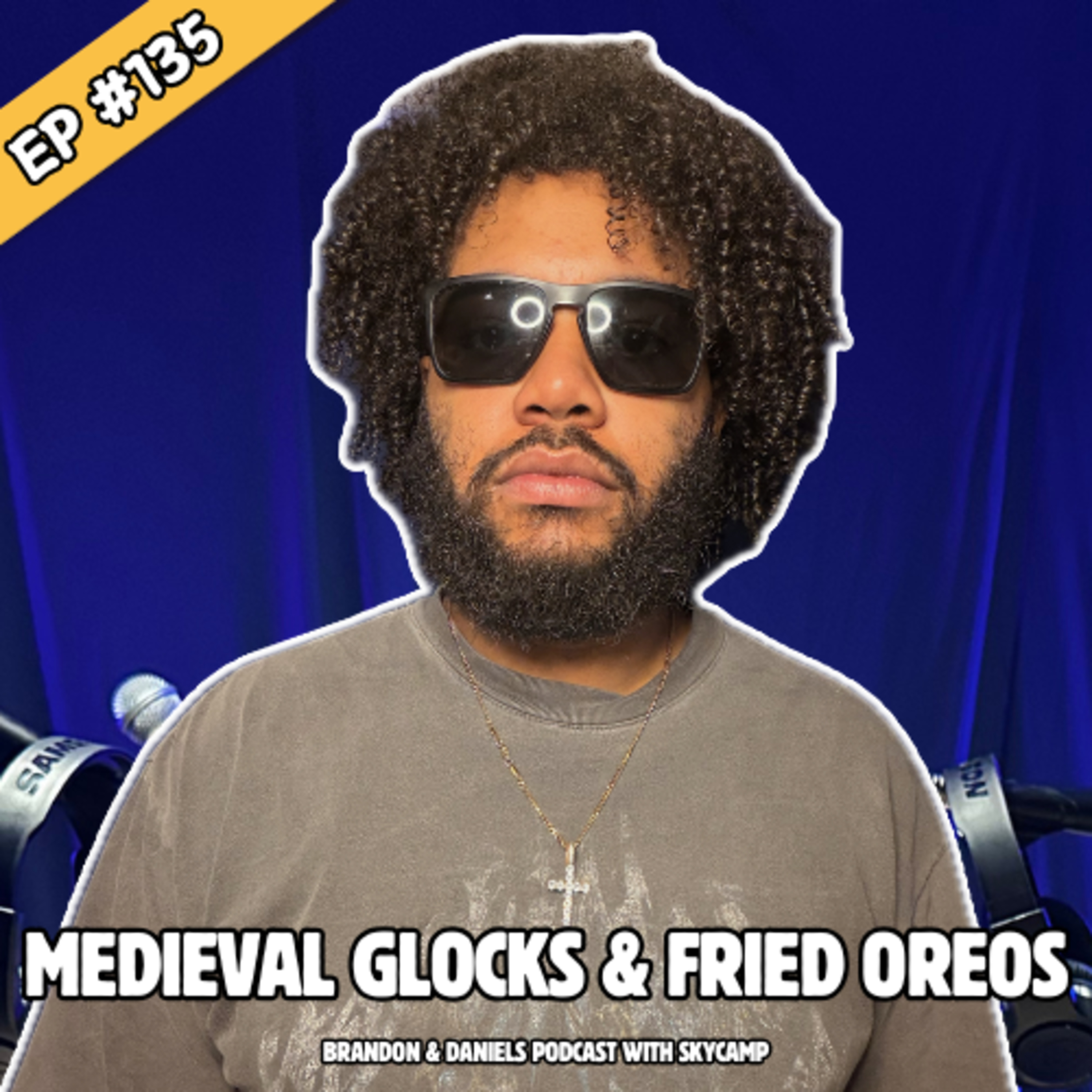 Medieval Glocks & Fried Oreos | Brandon & Daniel’s Podcast #135 episode artwork