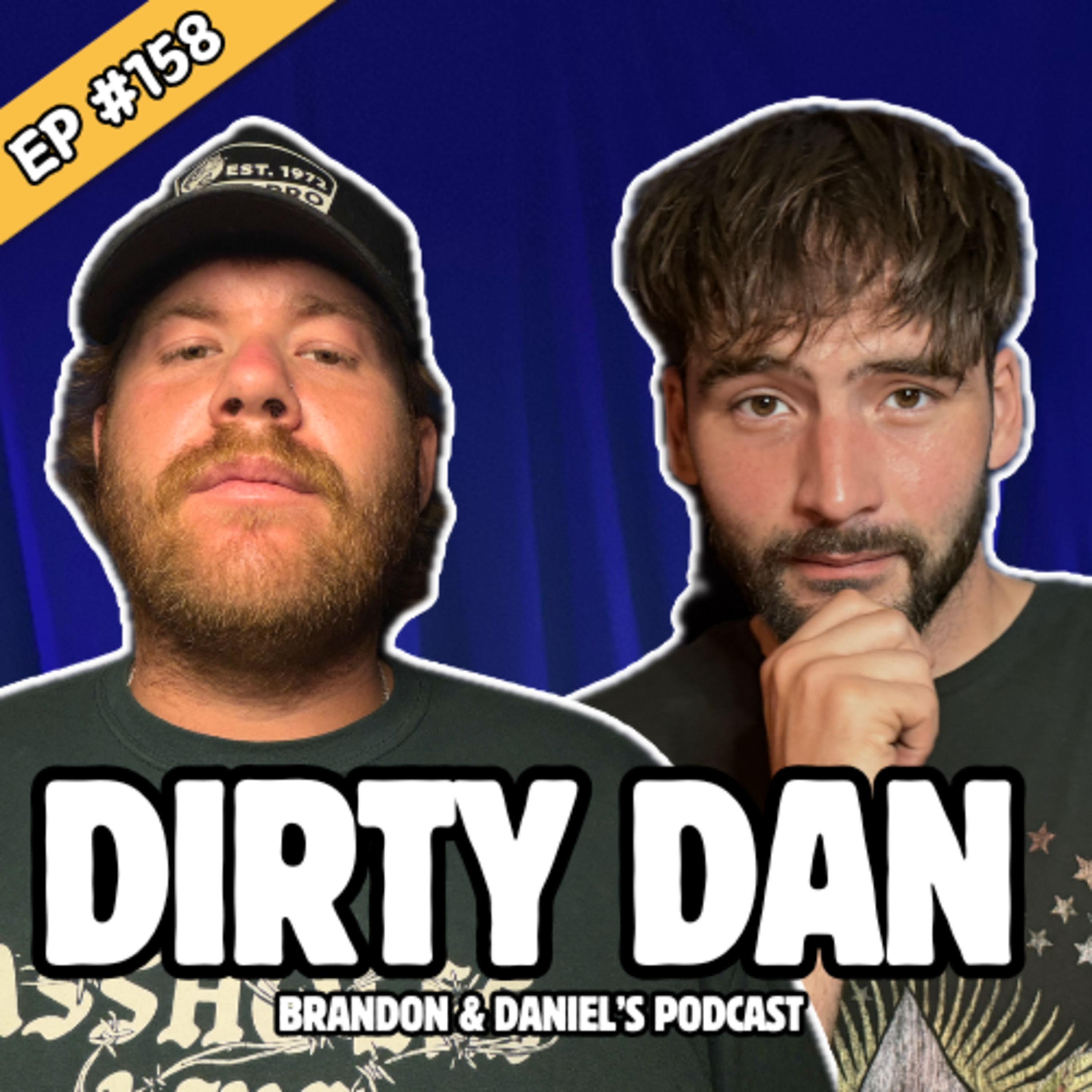Dirty Dan | Brandon & Daniel’s Podcast #158 episode artwork
