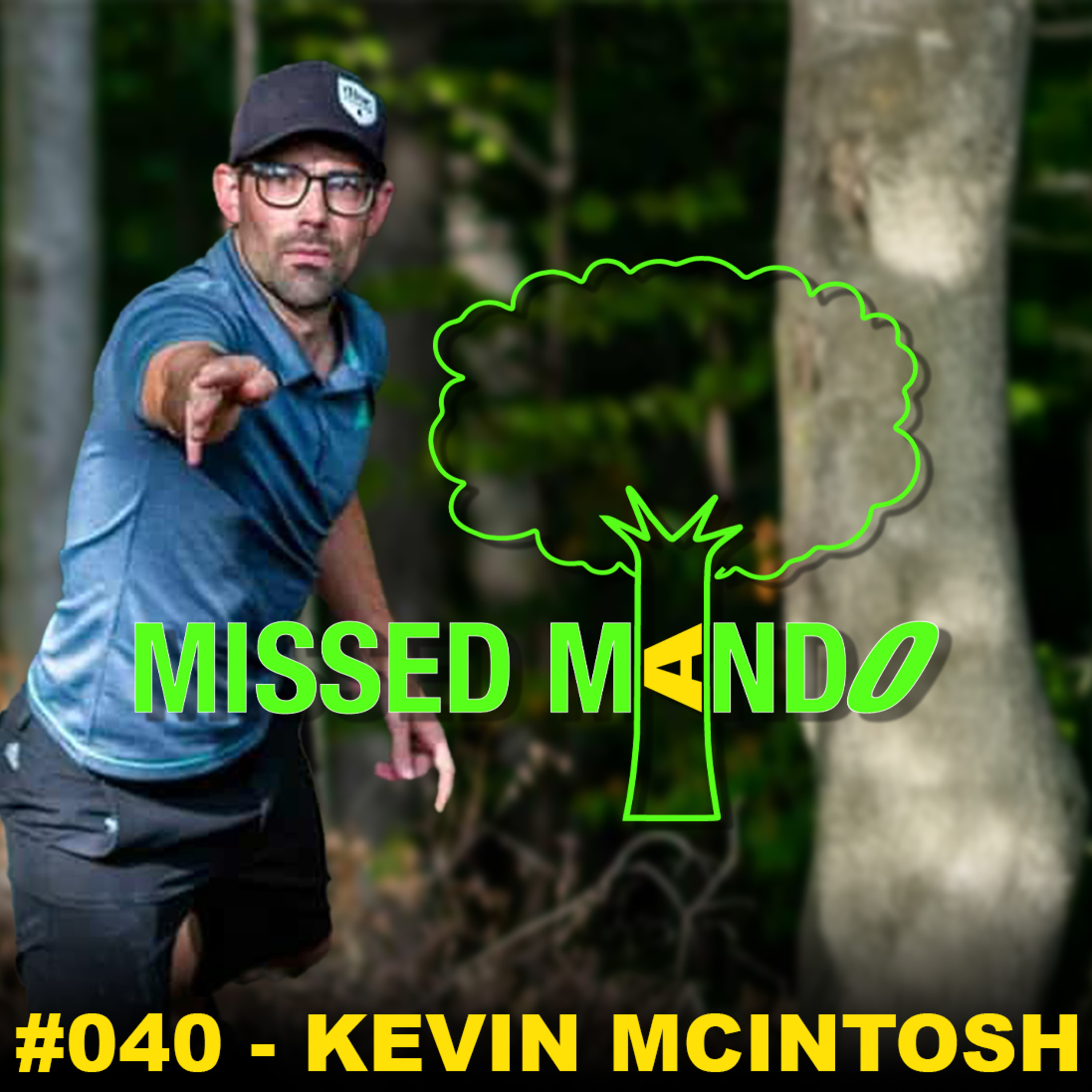 Kevin McIntosh, White Spruce Open, Forest City Open | Missed Mando Podcast #040 episode artwork