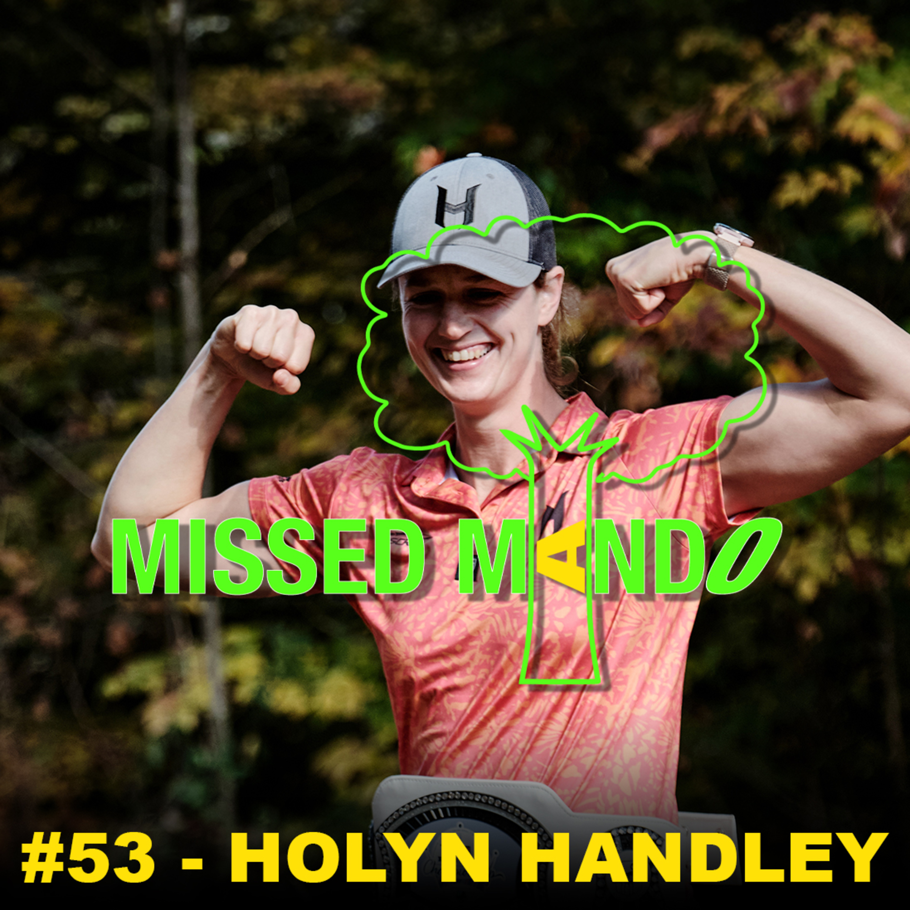 Holyn Handley, Scarlett Woods Open, New Disc Golf Documentary | Missed Mando Podcast #053 episode artwork