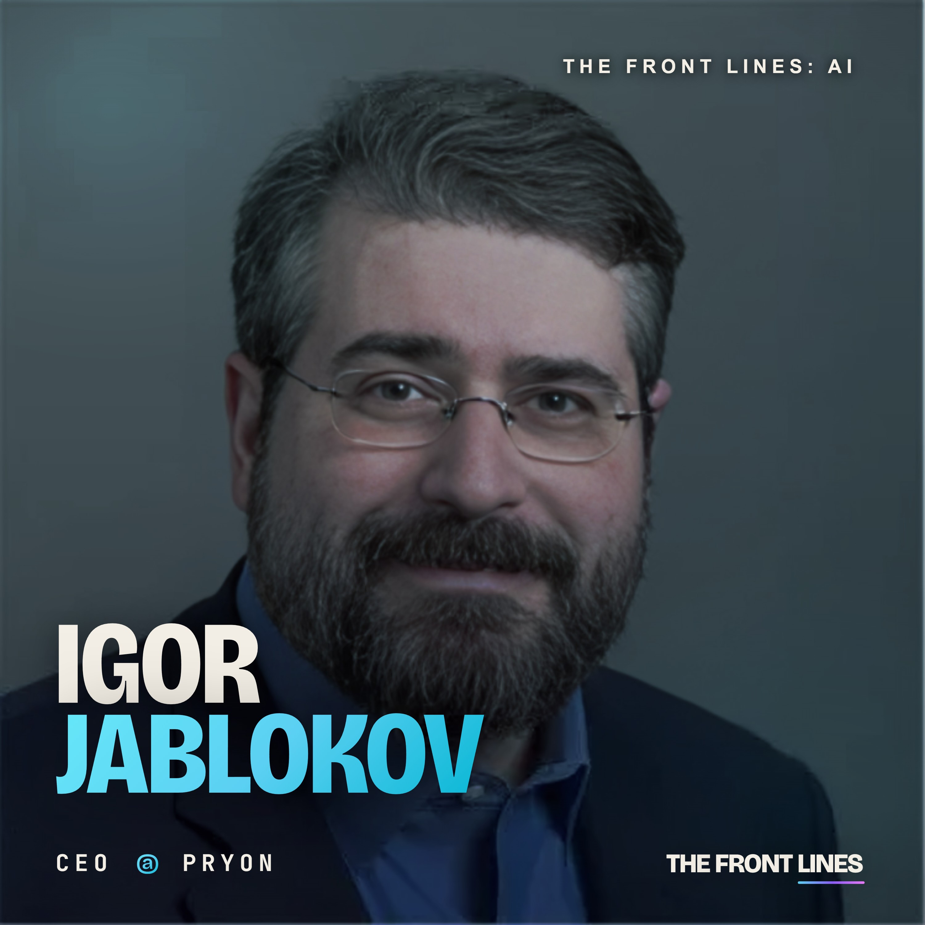 Igor Jablokov, CEO of Pryon: $50+ Million Raised to Build the Future of Enterprise Knowledge Management
