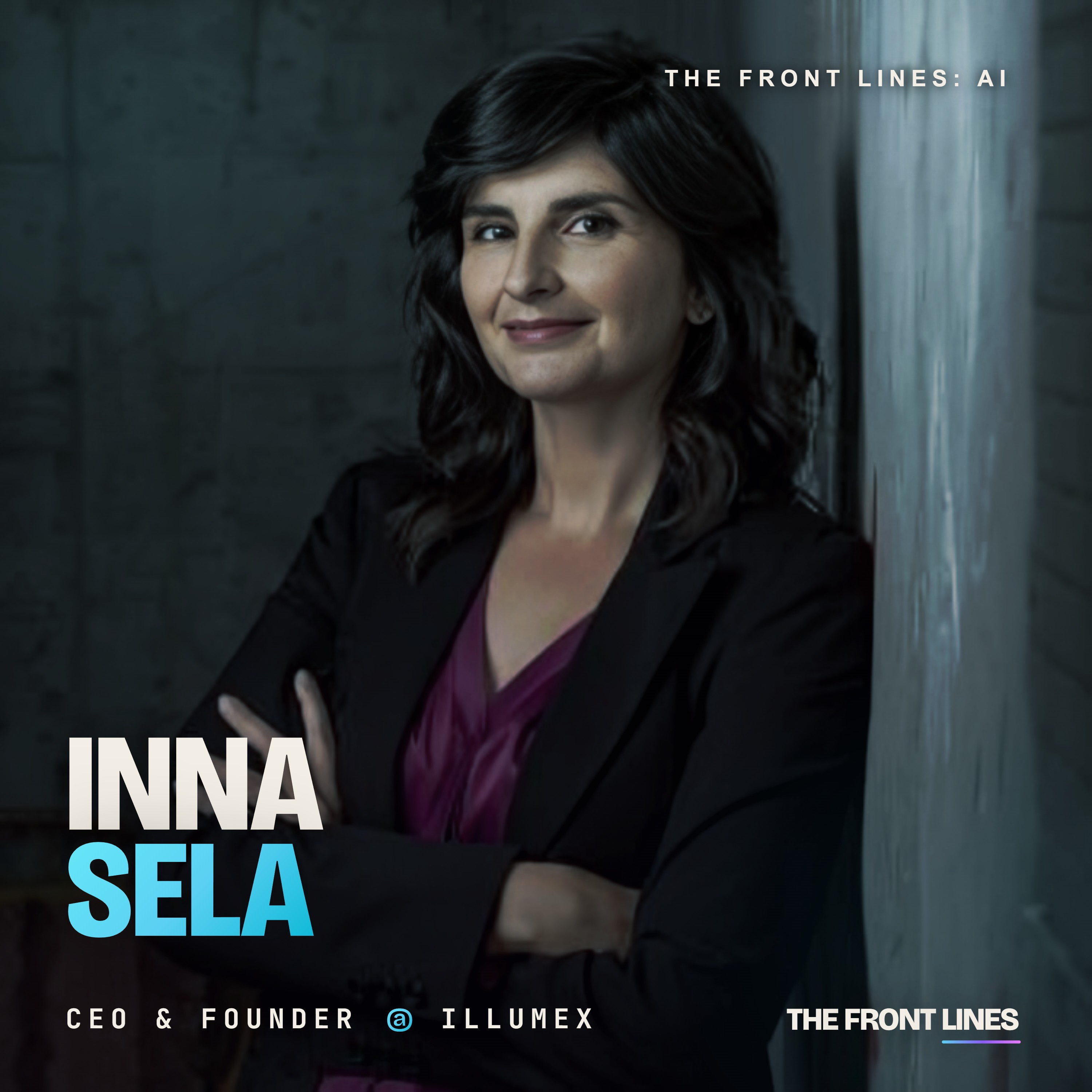 Inna Tokarev Sela, CEO & Founder of illumex: $13 Million Raised to Power the Future of Enterprise LLM Deployments episode artwork