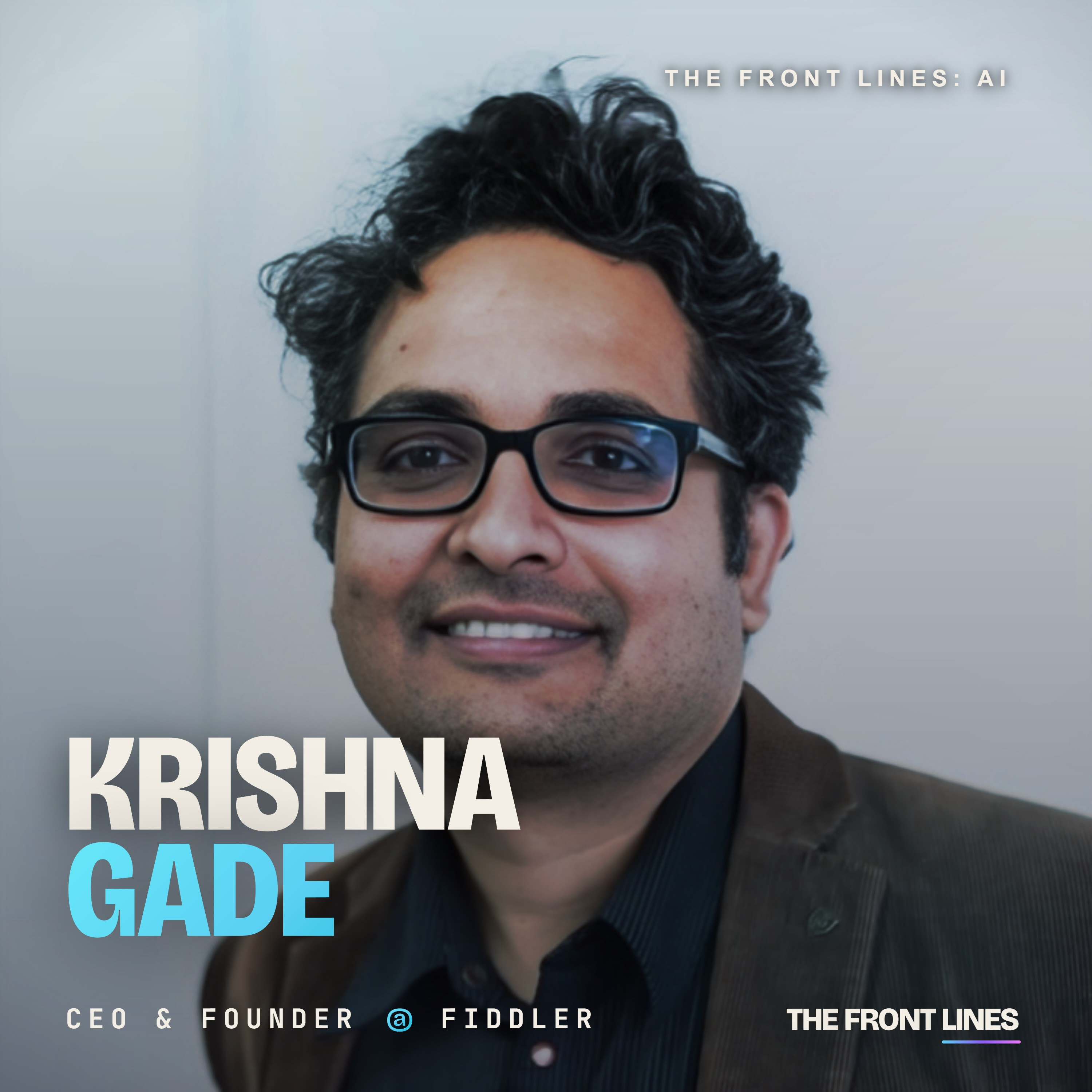 Krishna Gade, CEO & Founder of Fiddler: $68 Million Raised to Build the Future of AI Observability