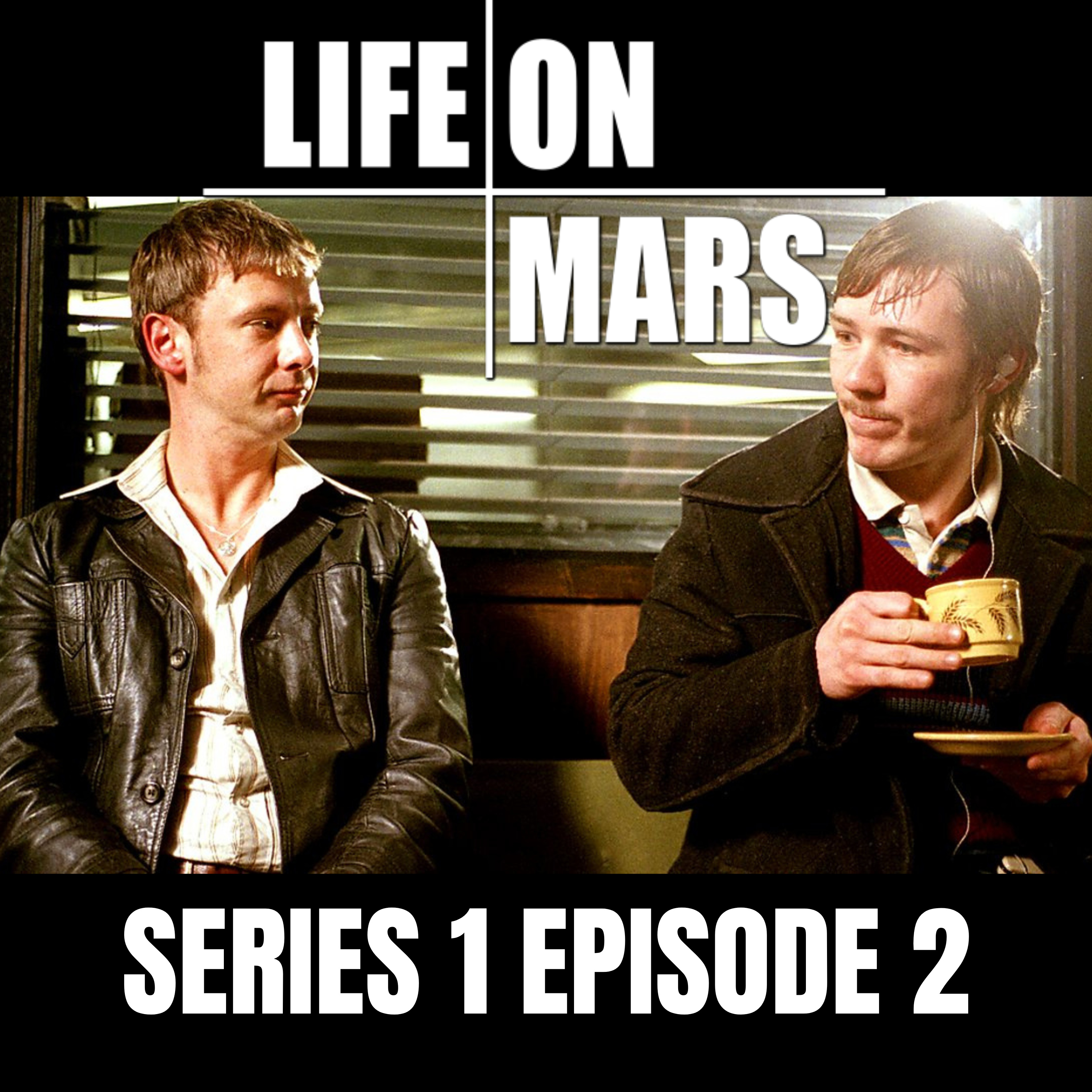 #3: Life on Mars | Series 1 | Episode 2 episode artwork