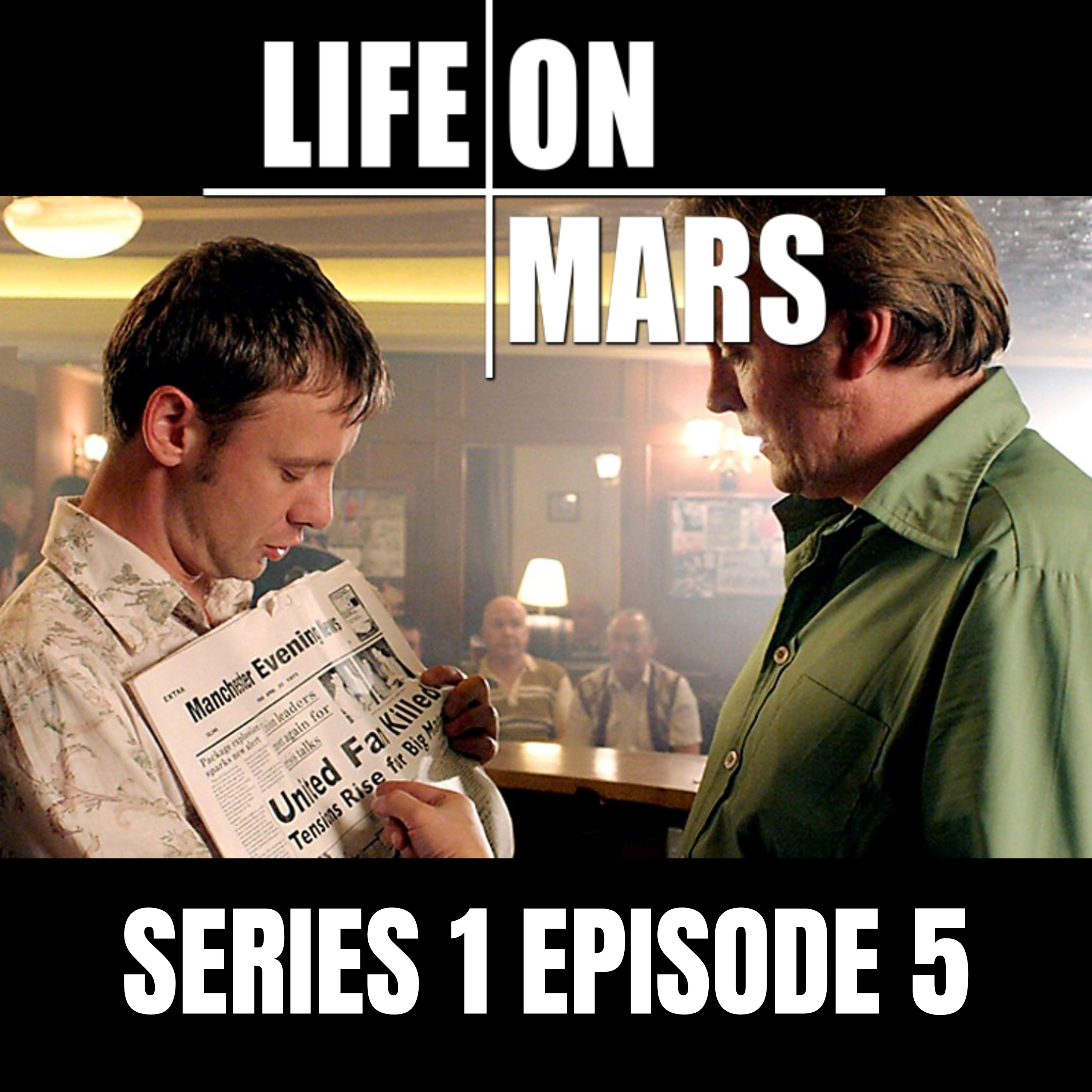 #6: Life on Mars | Series 1 | Episode 5 episode artwork