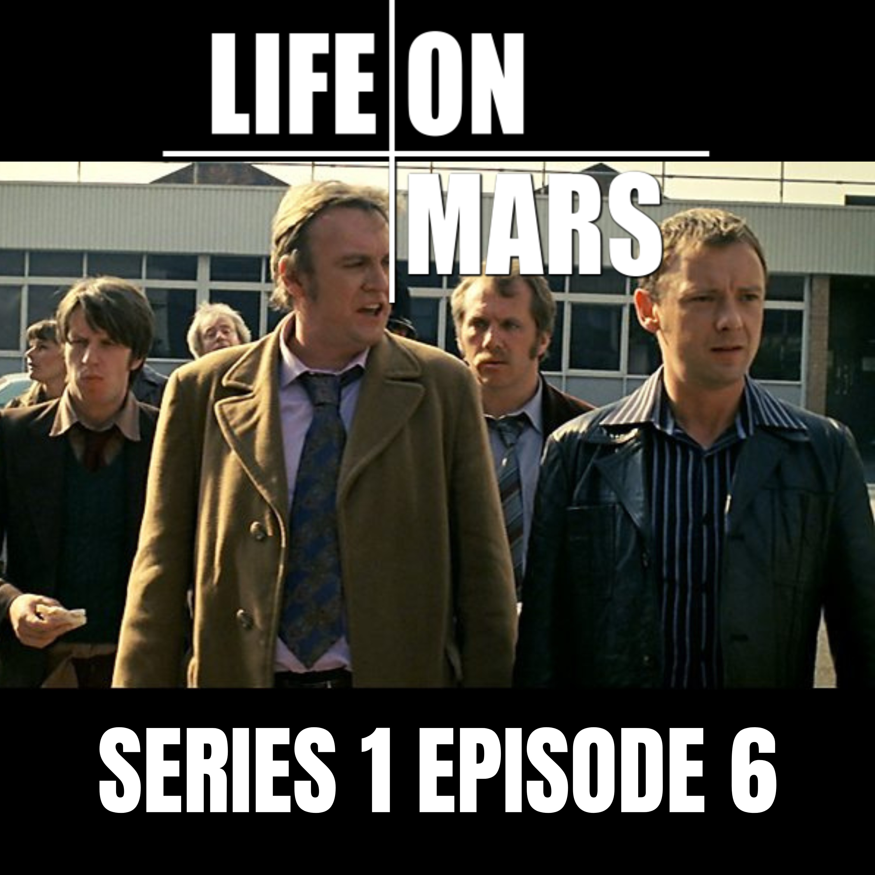 #7: Life on Mars | Series 1 | Episode 6 episode artwork