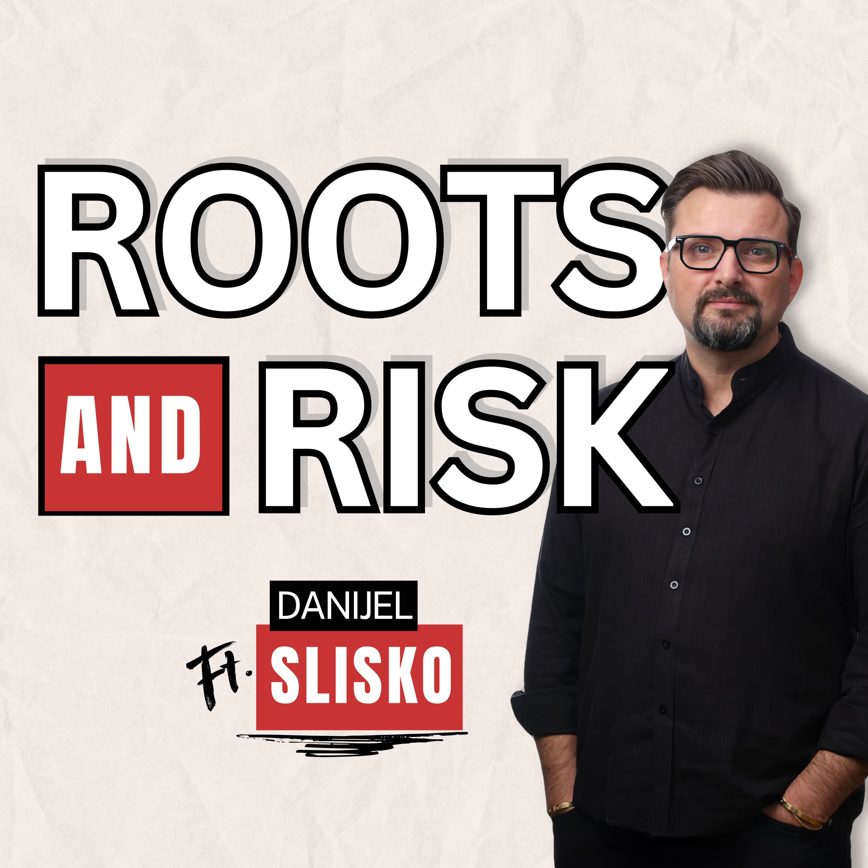 #26 – Roots and Risks – Danijel Slisko