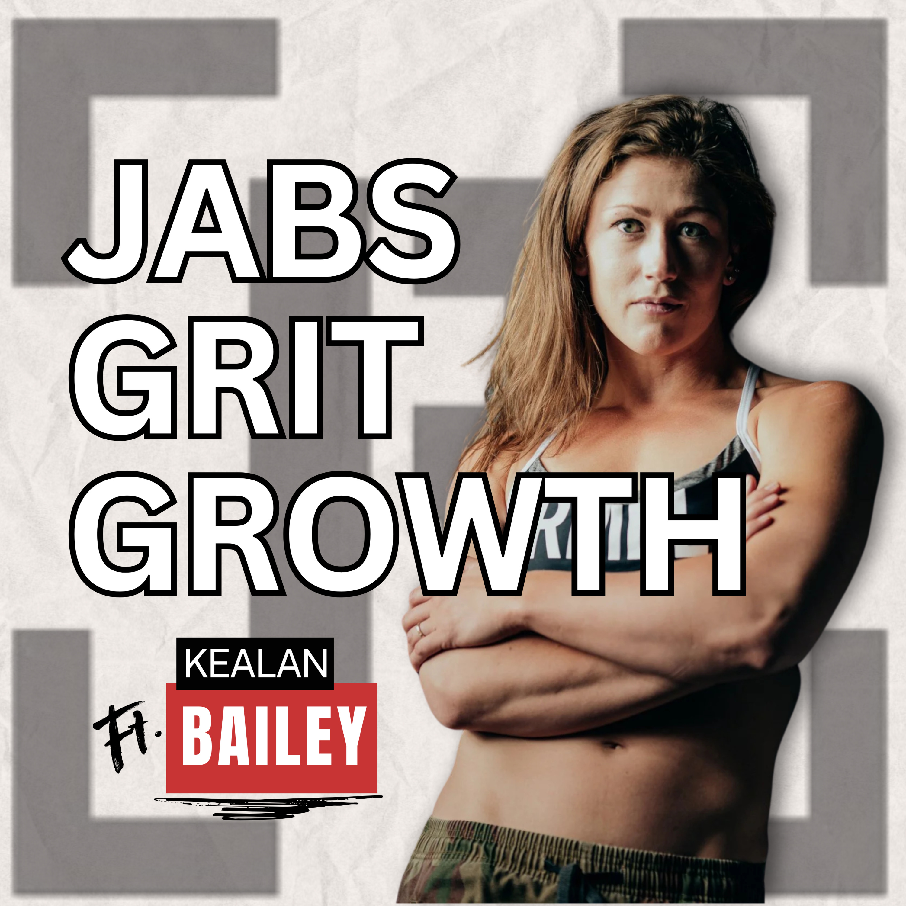 #27 – Jabs, Grit, Growth – Kealan Bailey