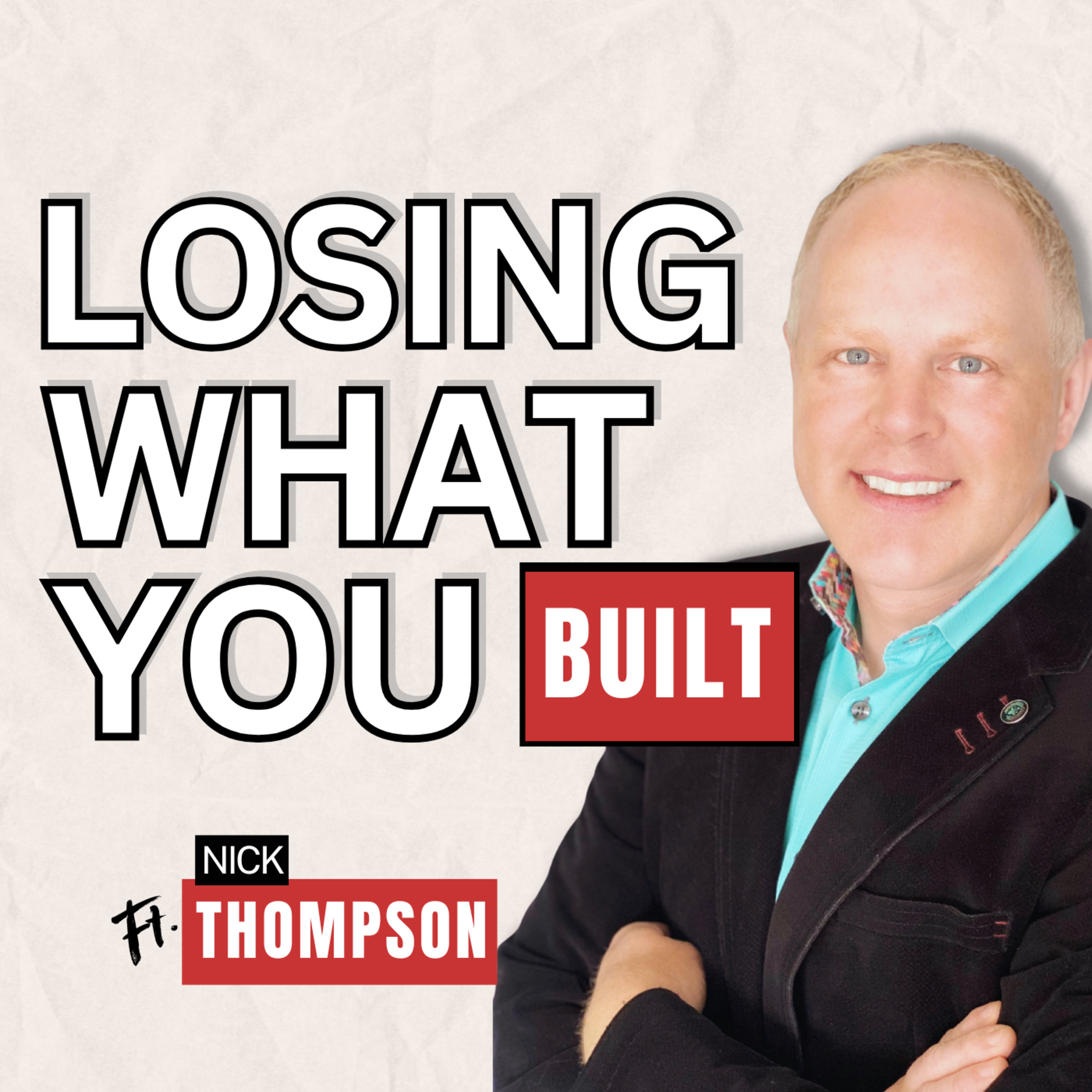 #28 – Losing What You Built – Nick Thompson