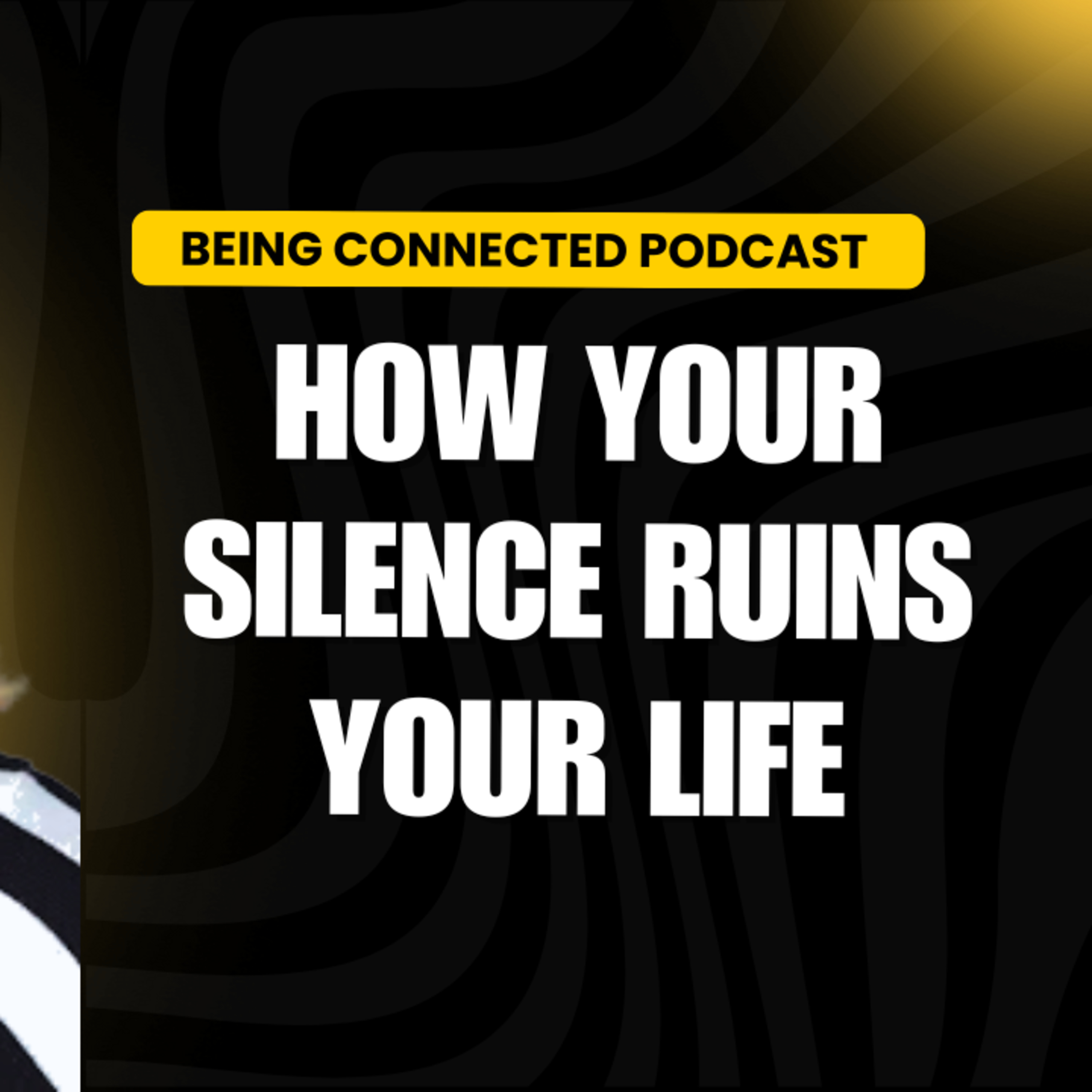 How your silence ruins your life episode artwork