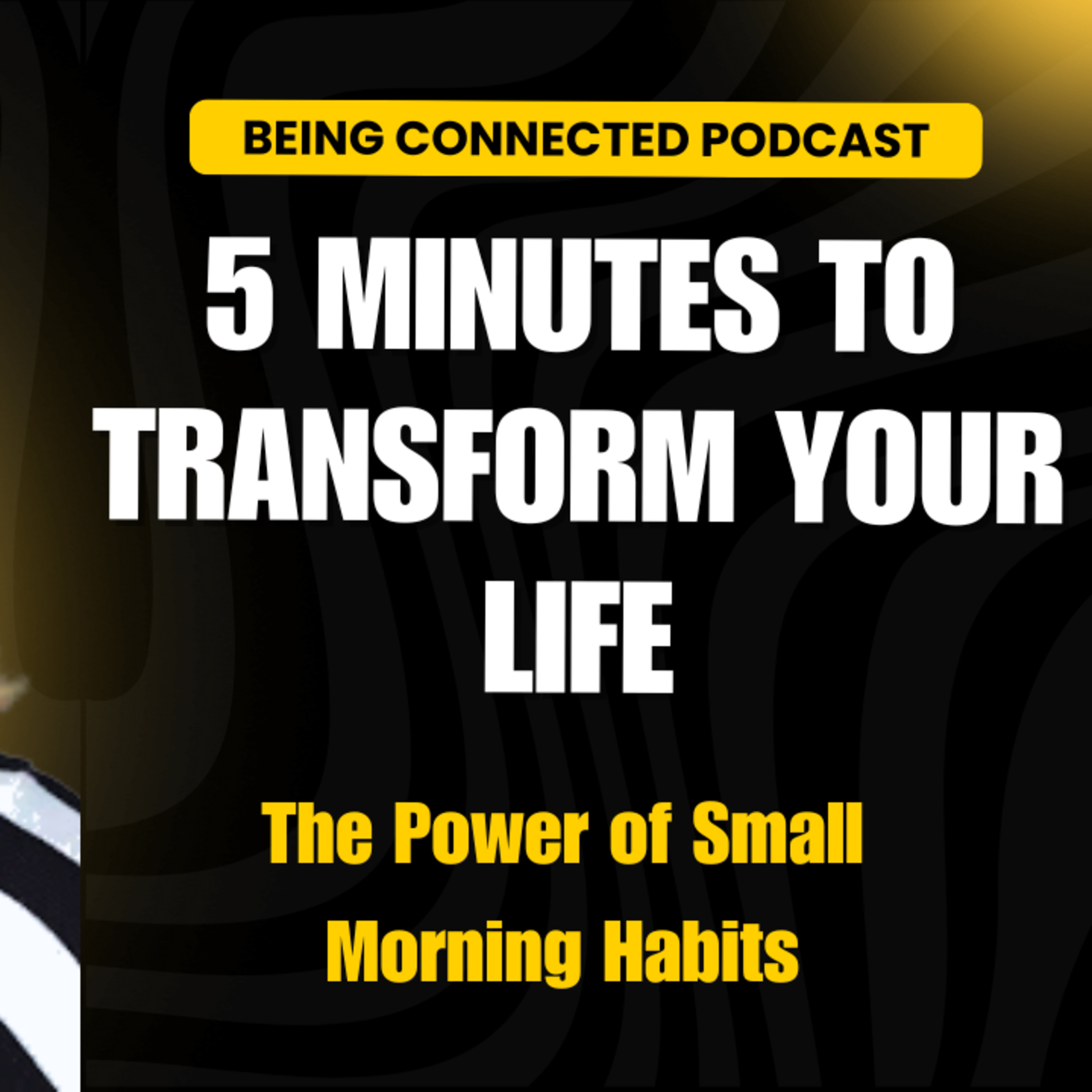 5 Minutes to Transform Your Life: The Power of Small Morning Habits episode artwork