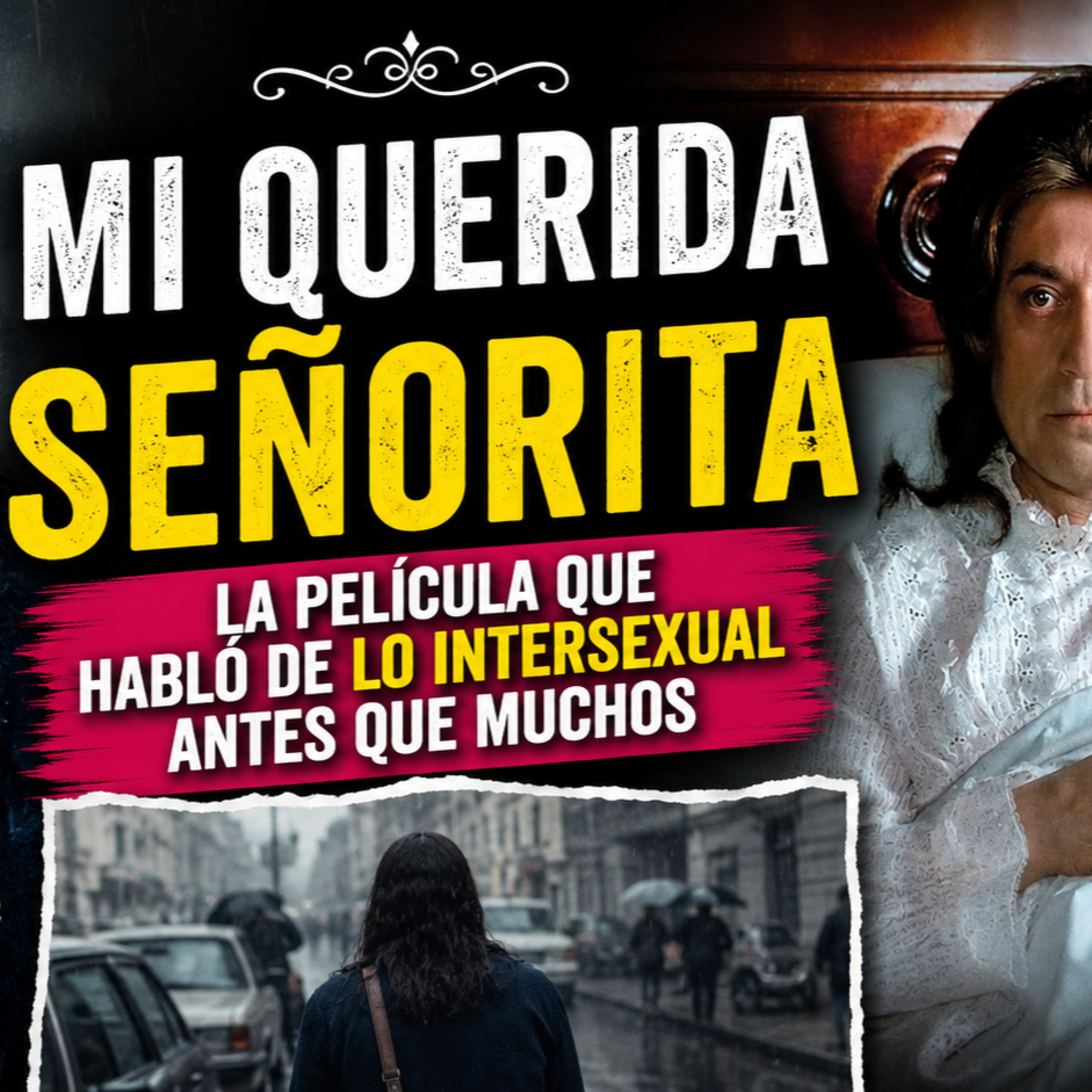 Mi Querida Señorita: la película que habló de lo intersexual antes que muchos episode artwork