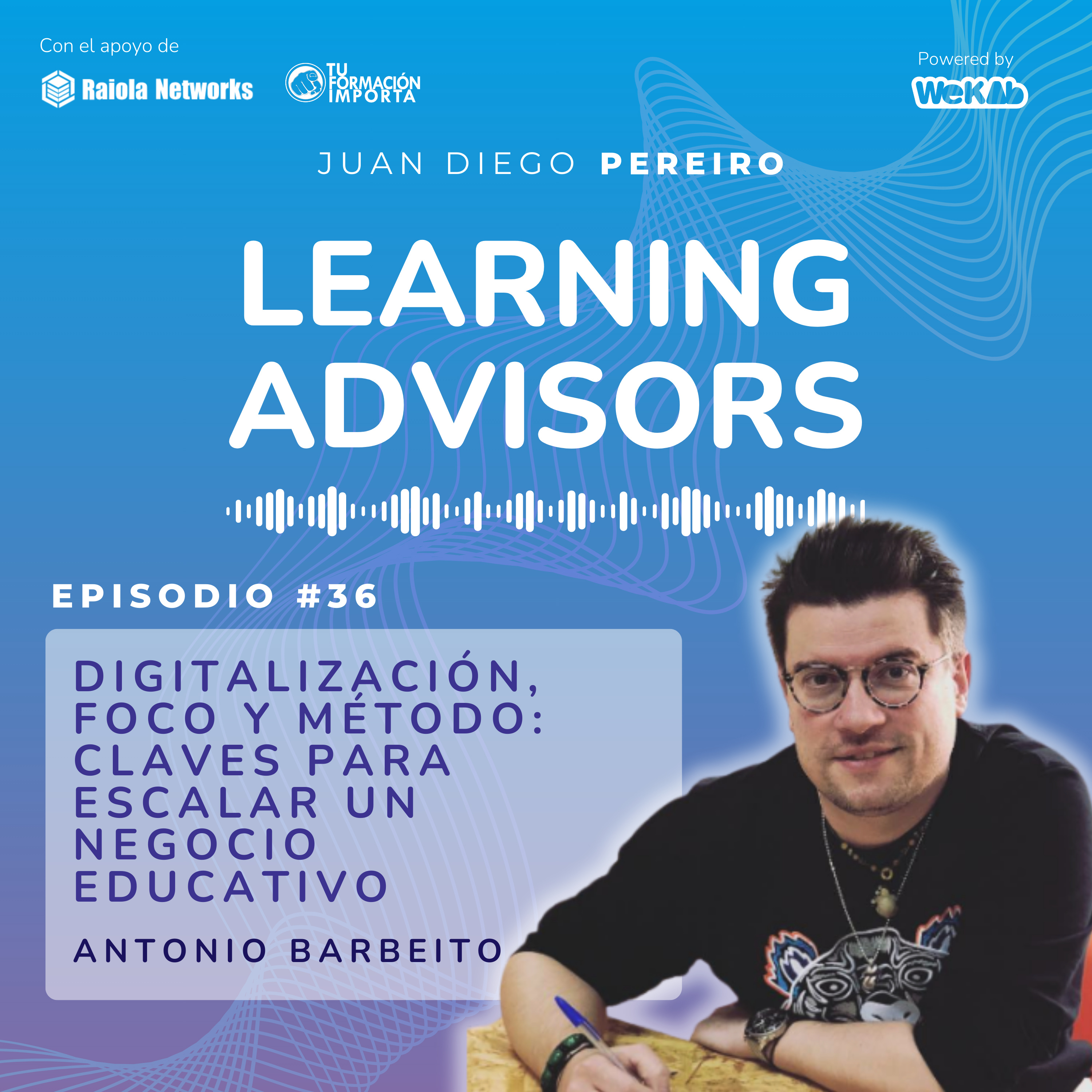 #36 Digitalización, foco y método: claves para escalar un negocio educativo, con Antonio Barbeito