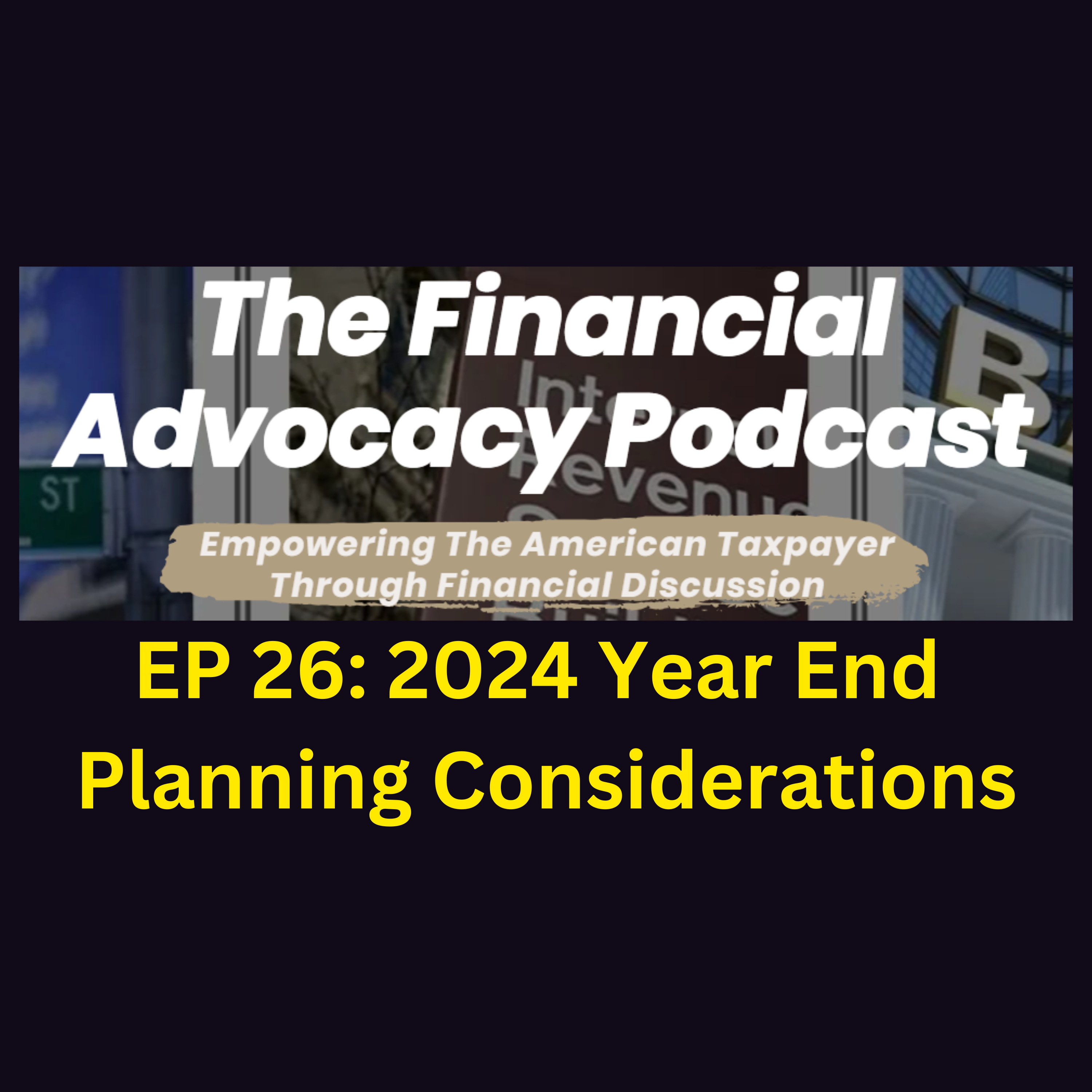 EP 26: 2024 Year End Planning Considerations episode artwork