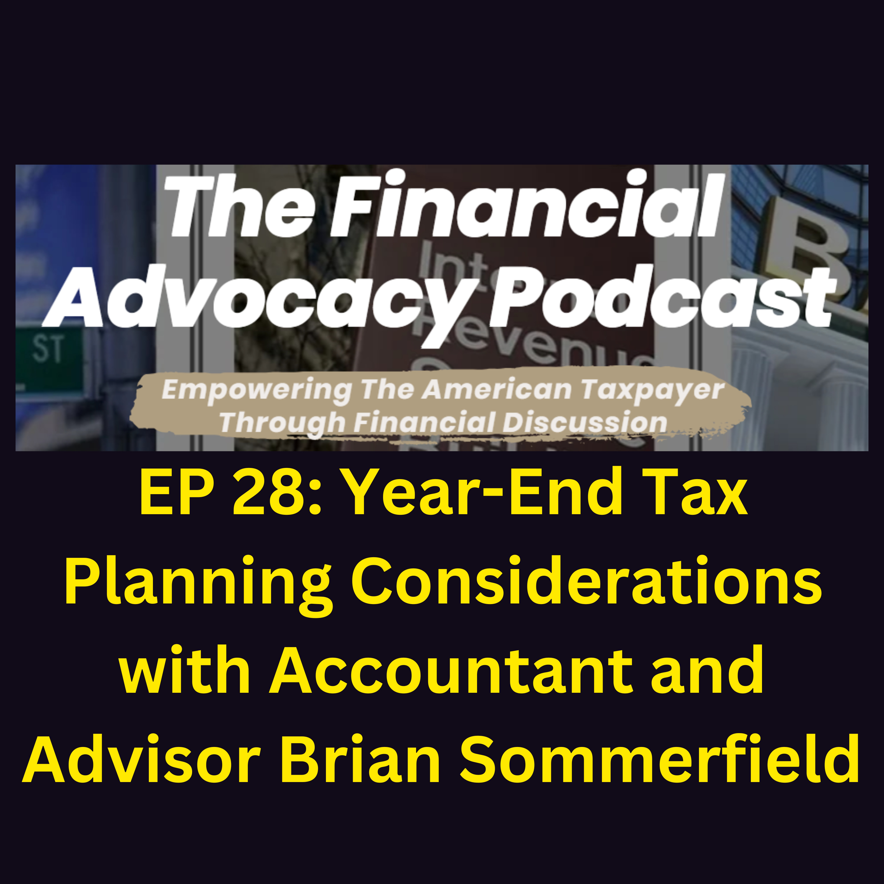 EP 28: Year-End Tax Planning Considerations with Accountant and Advisor Brian Sommerfield episode artwork