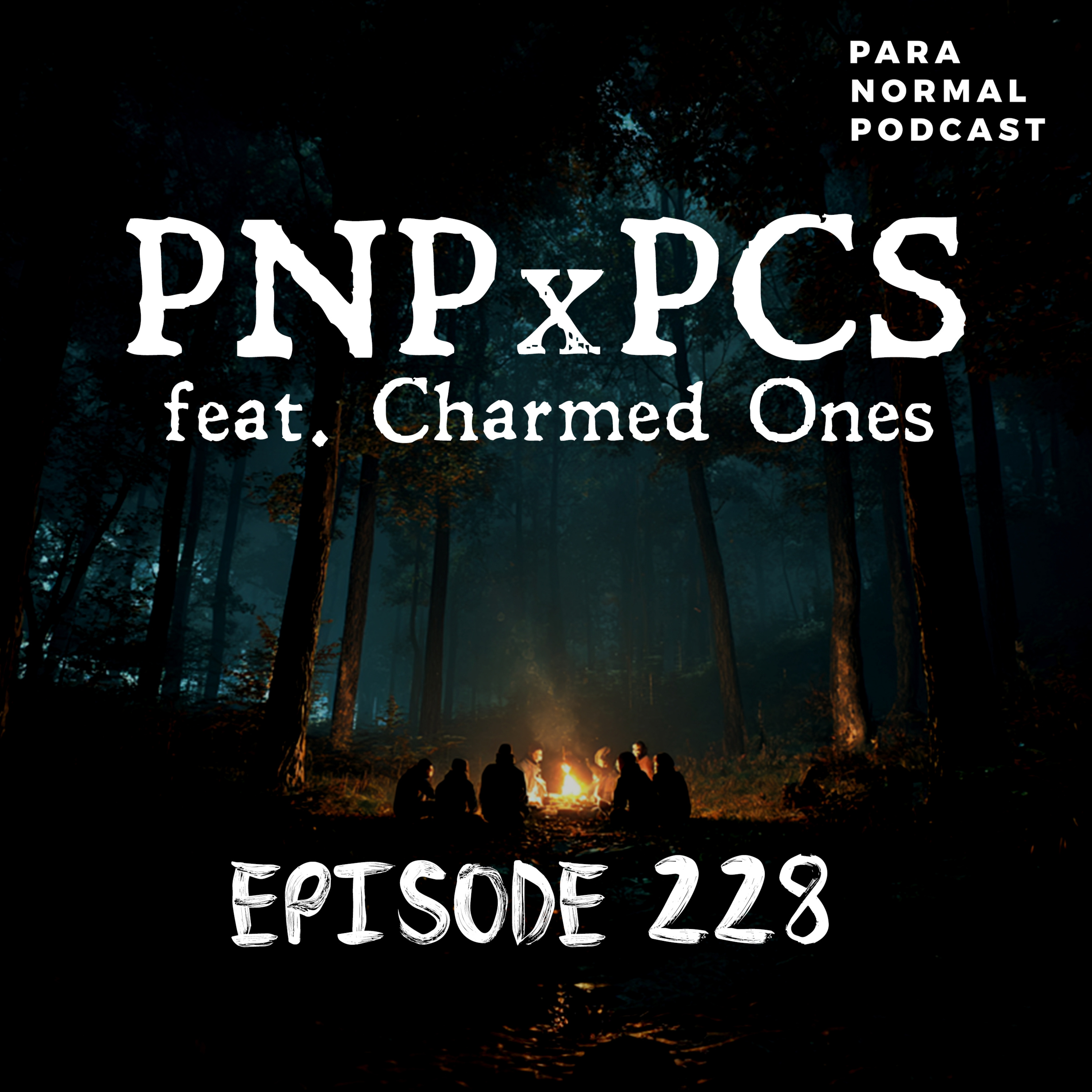 EP 228 - Para Normal Podcast x Philippine Campfire Stories; feat. The Charmed Ones