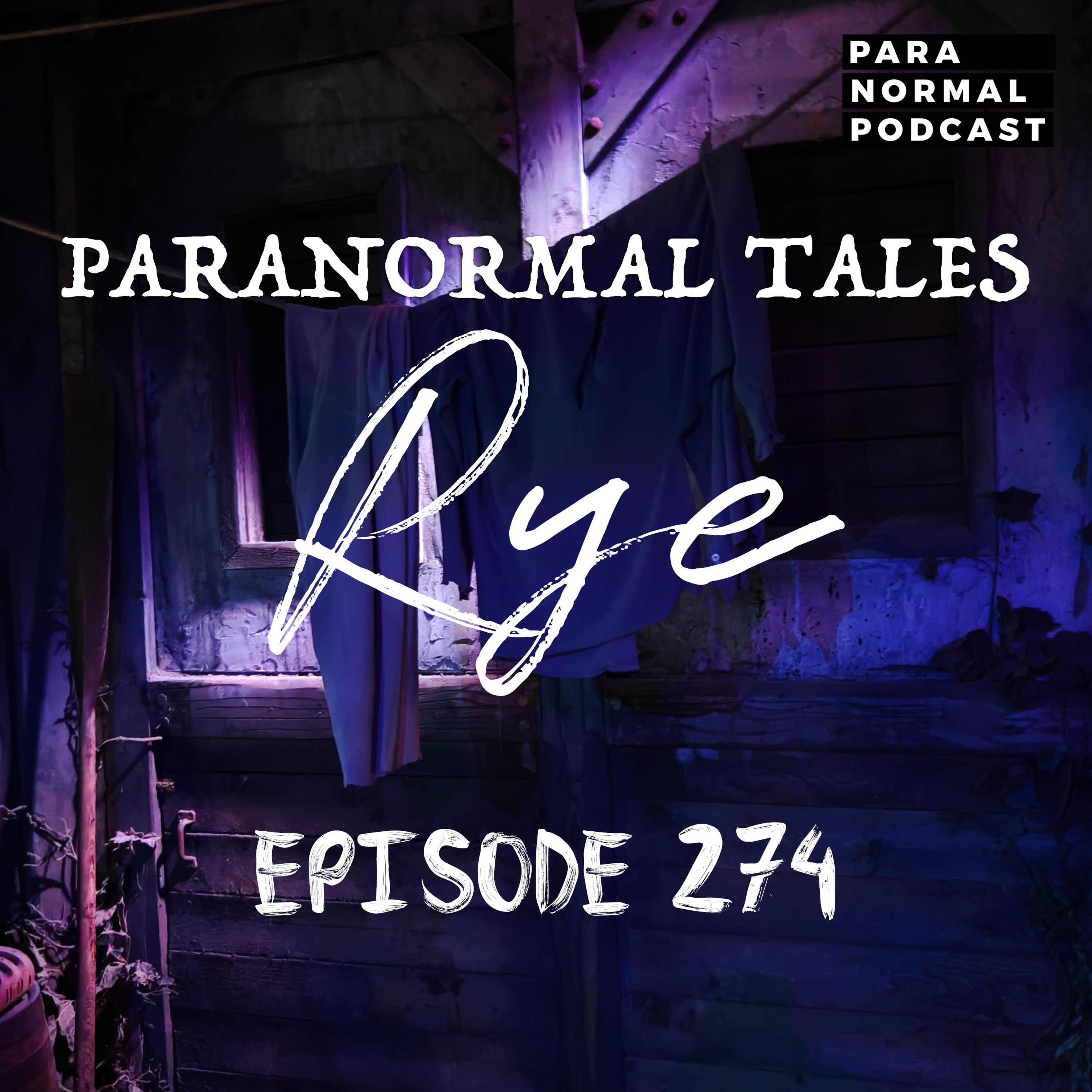 EP 274 - Paranormal Tales: Rye
