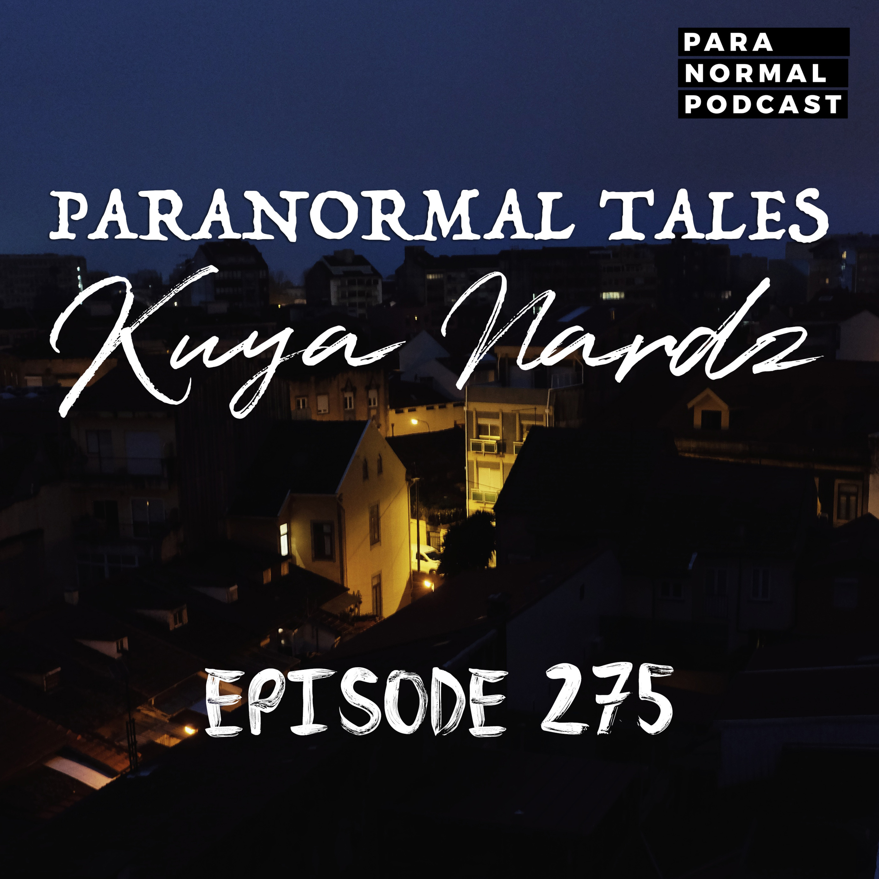 EP 275 - Paranormal Tales: Kuya Nardz
