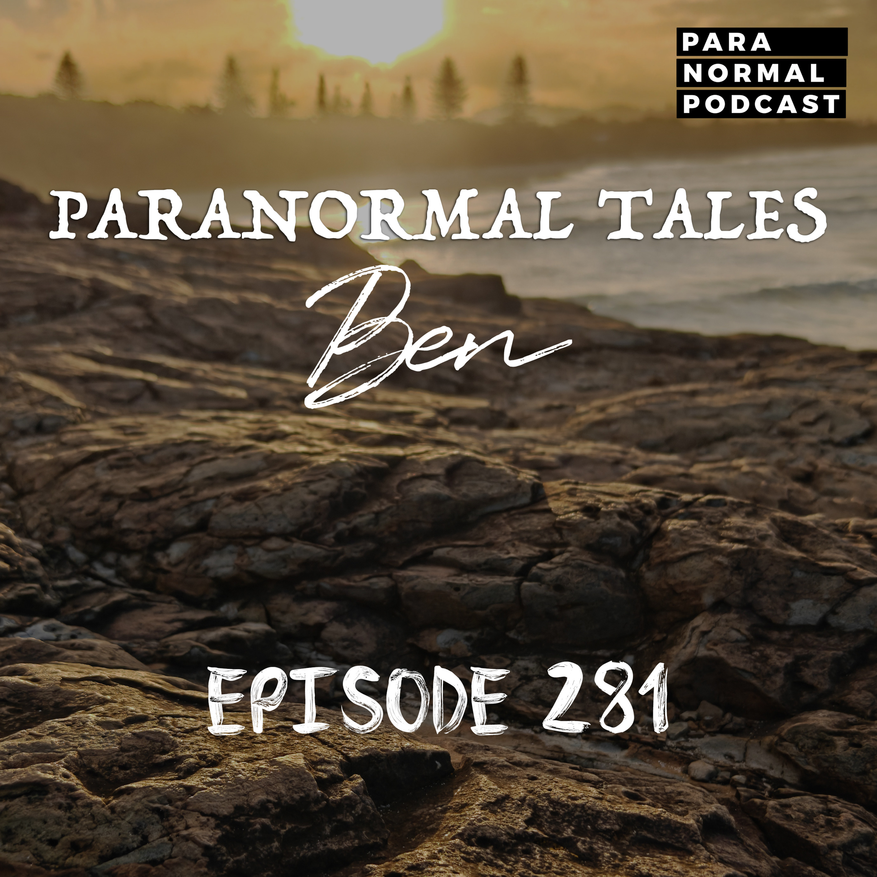 EP 281 - Paranormal Tales: Ben