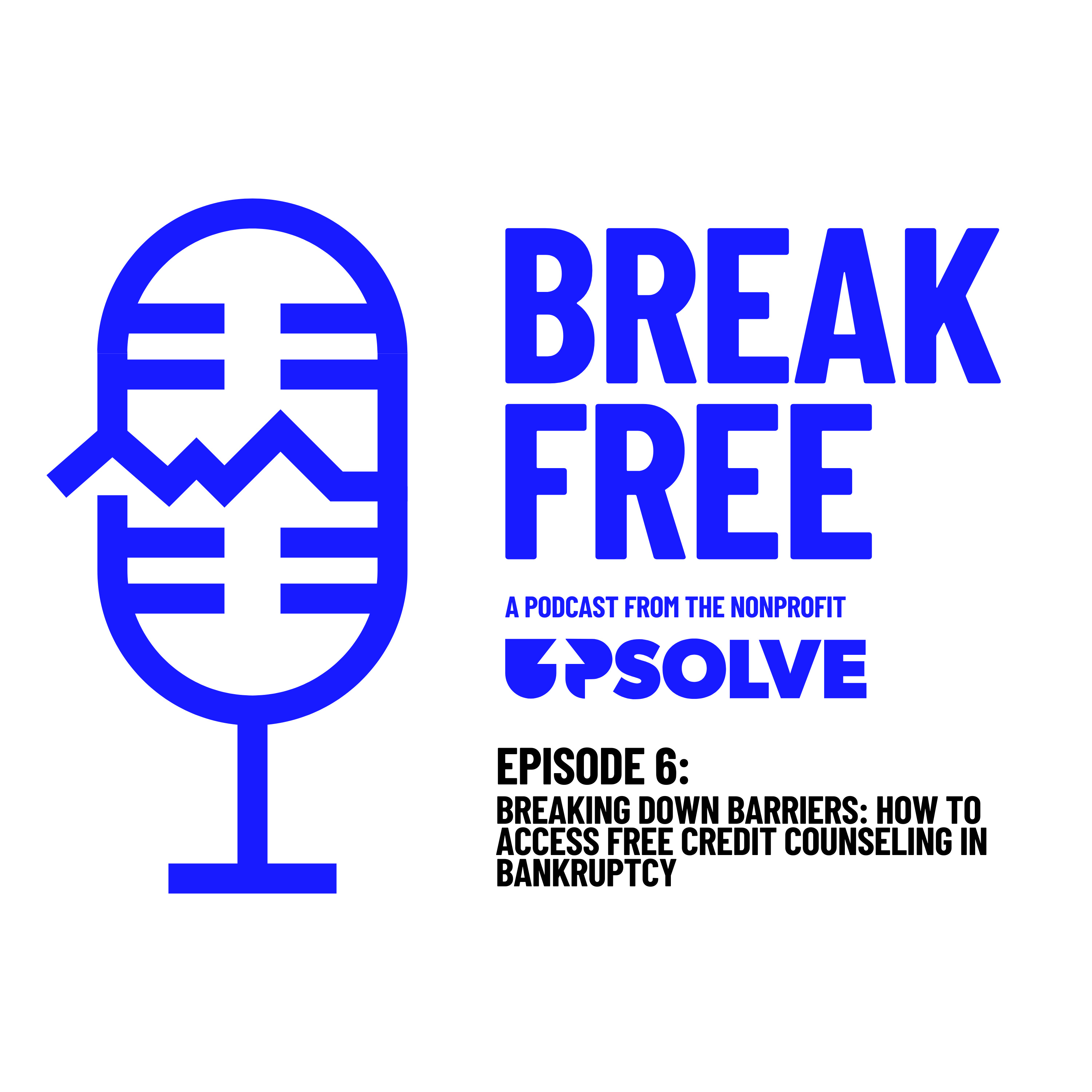 Breaking Down Barriers: How to Access Free Credit Counseling in Bankruptcy | Break Free Episode 6 episode artwork