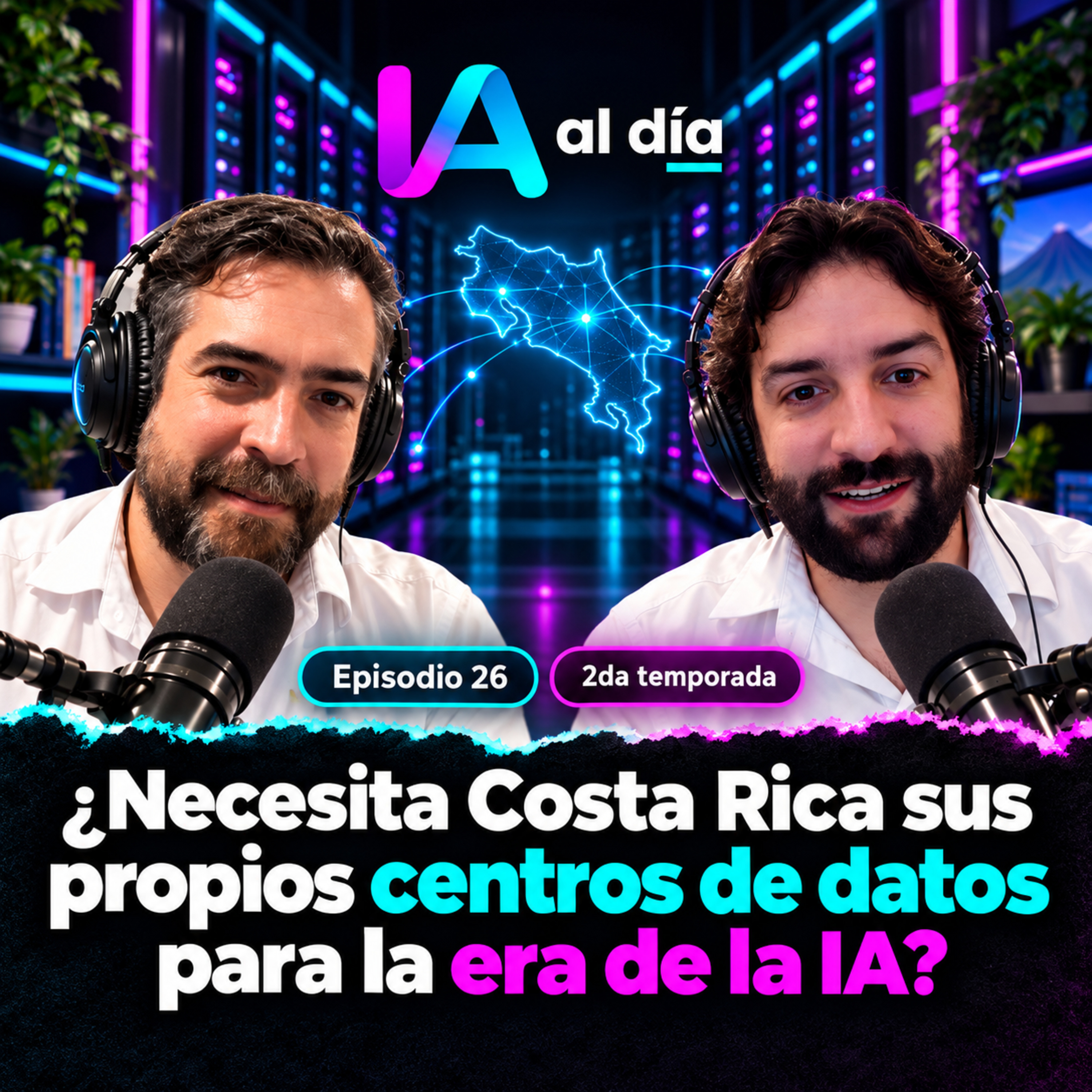 Episodio 26: ¿Necesita Costa Rica sus propios centros de datos para la era de la IA?