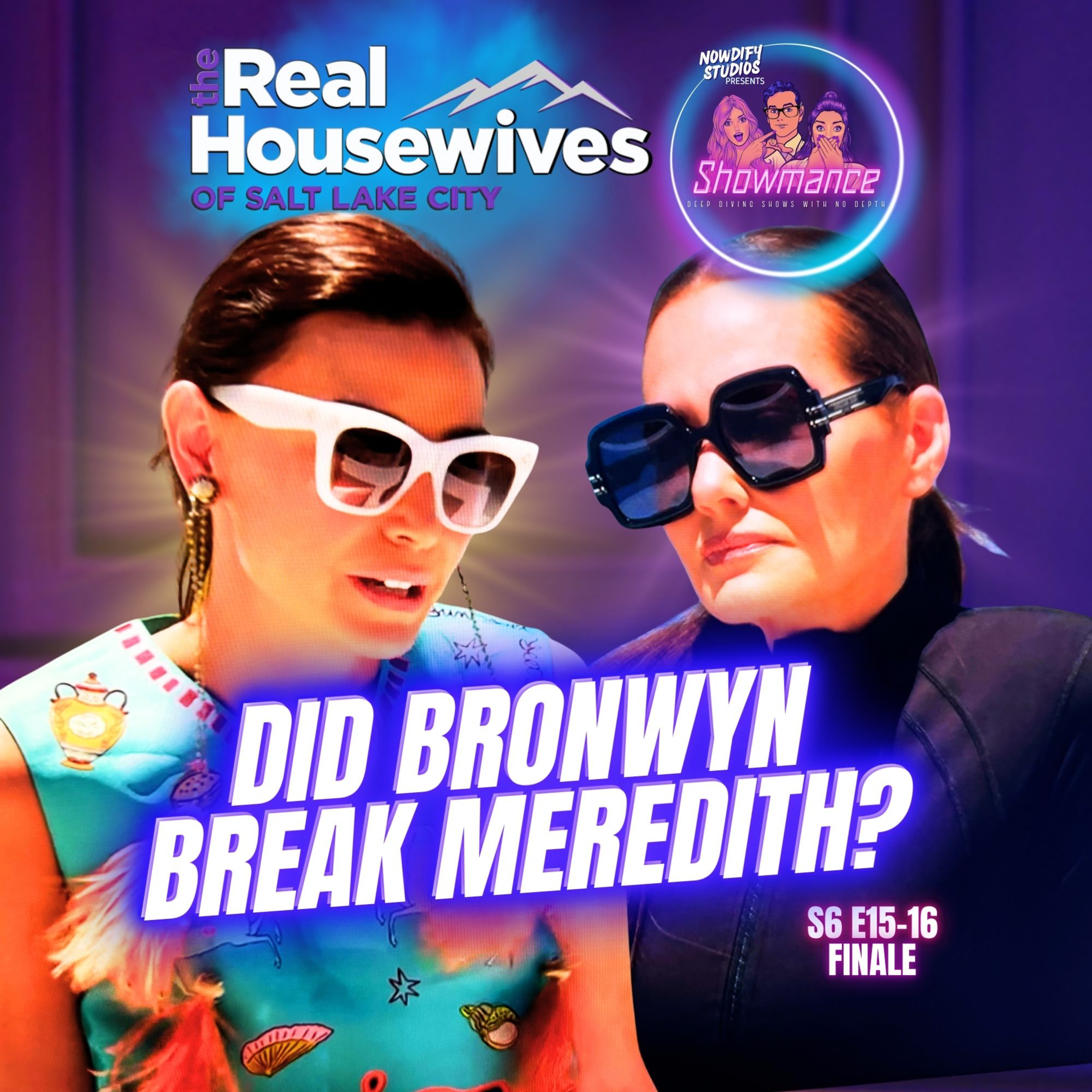 Real Housewives of Salt Lake City Deep Dive S6 E15 & E16: Did Bronwyn Break Meredith? episode artwork
