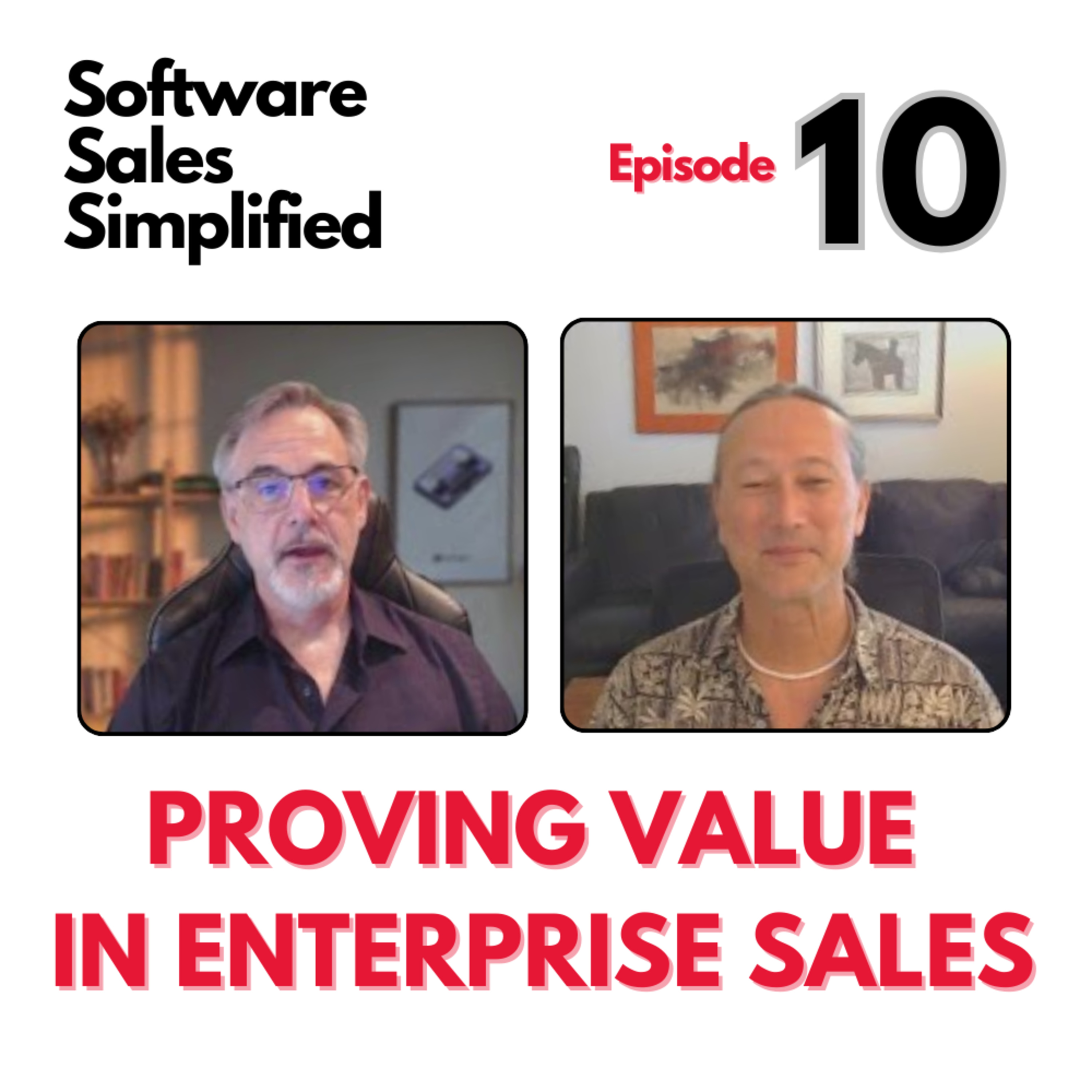 Ep. 10: Proving the Value in Enterprise Sales – The Key to Closing Deals episode artwork