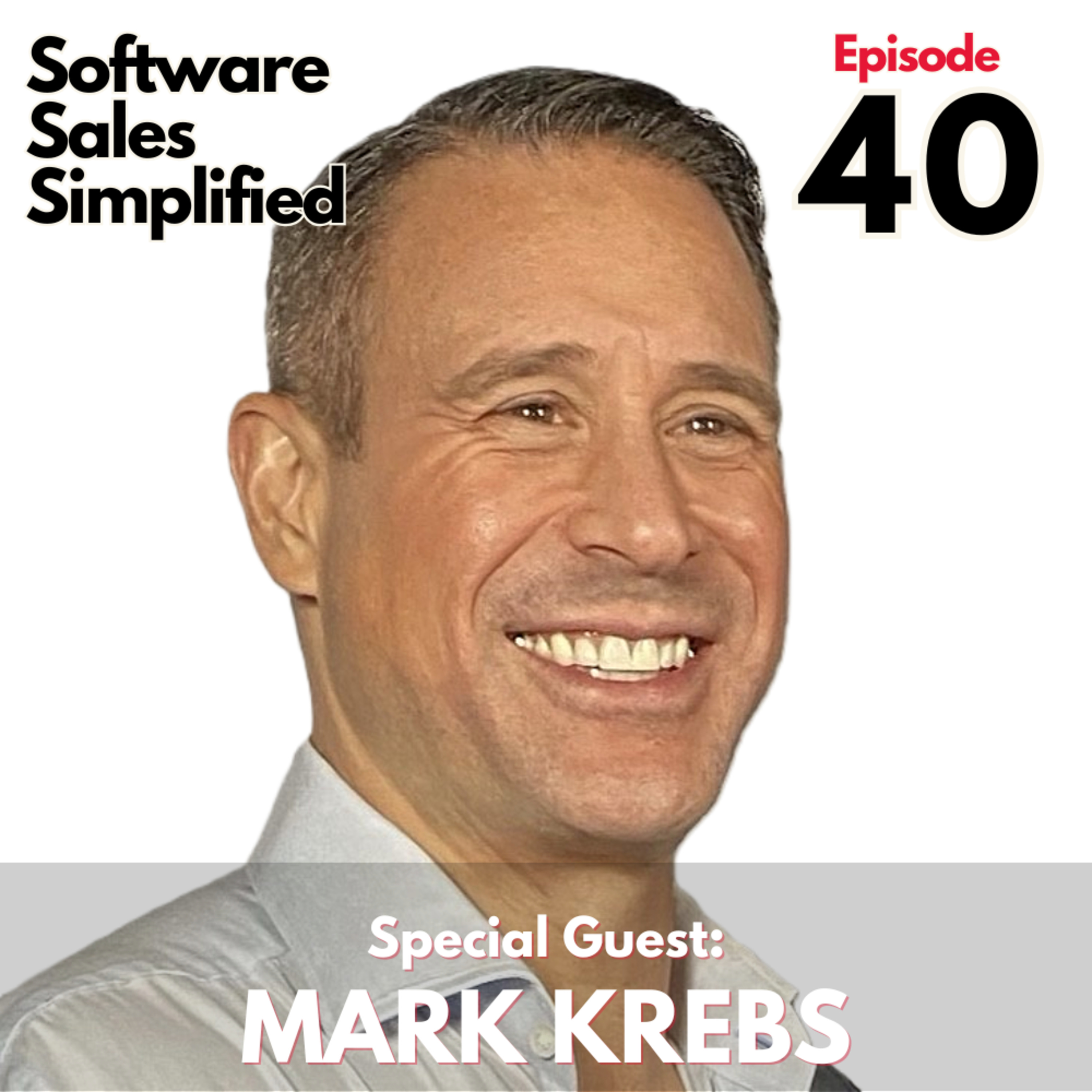 Ep 40: Secrets to Scaling Sales Teams with Guest, Mark Krebs