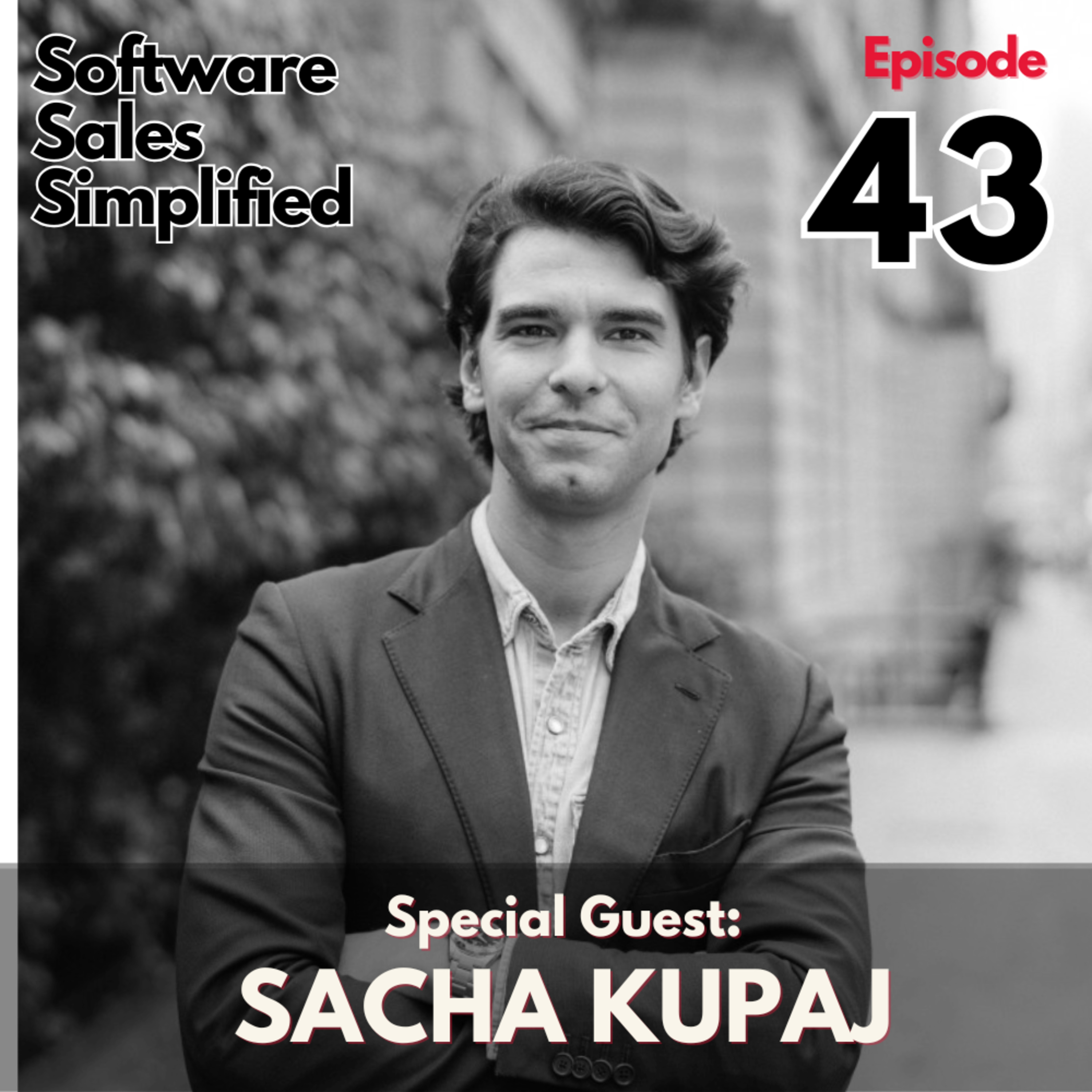 Ep. 43: AI and the Human Touch for Sales Success – with Guest, Sacha Kupaj
