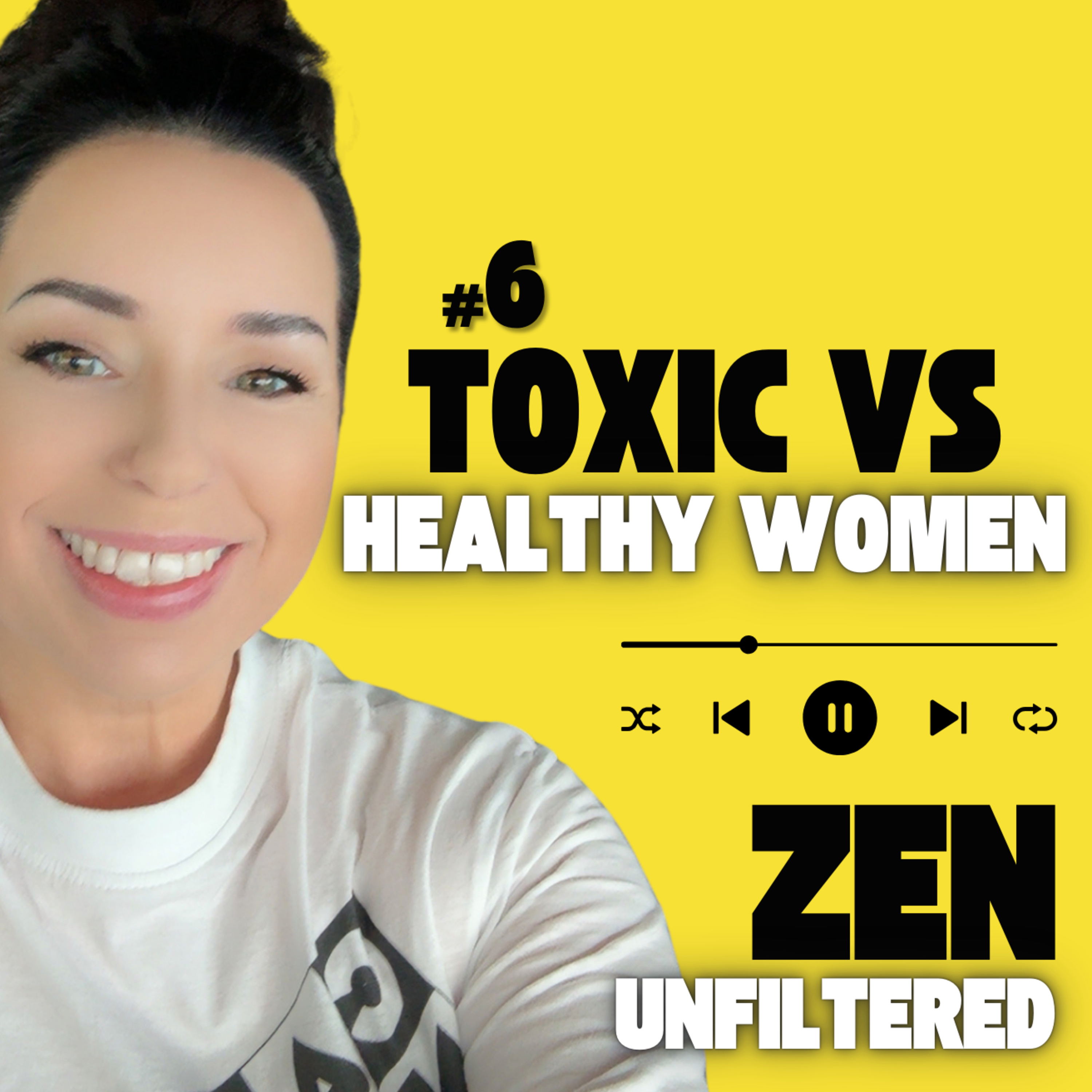 #6: Toxic Woman vs. Healthy Woman – The Brutal Truth