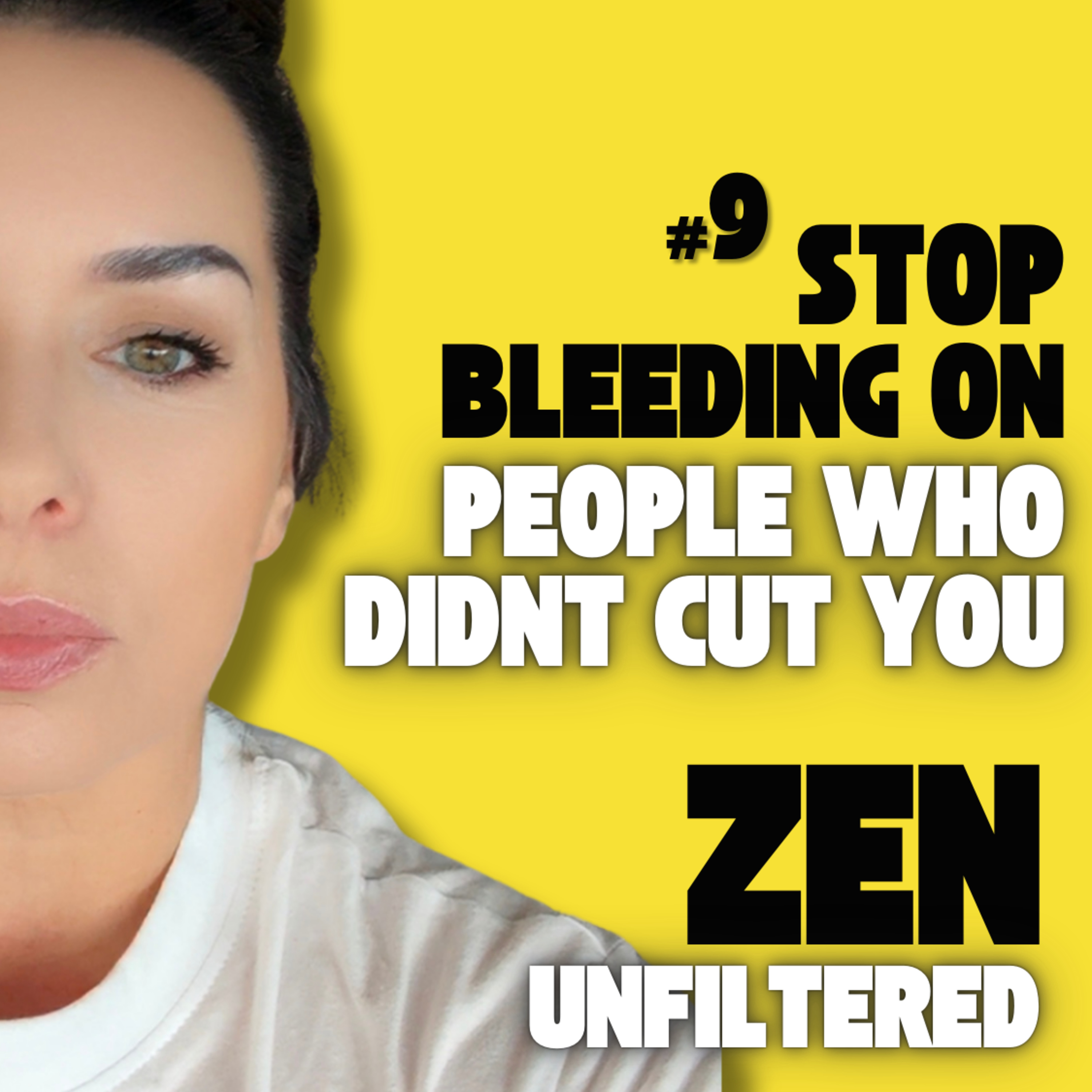 #9: Stop Bleeding on People Who Didn’t Cut You