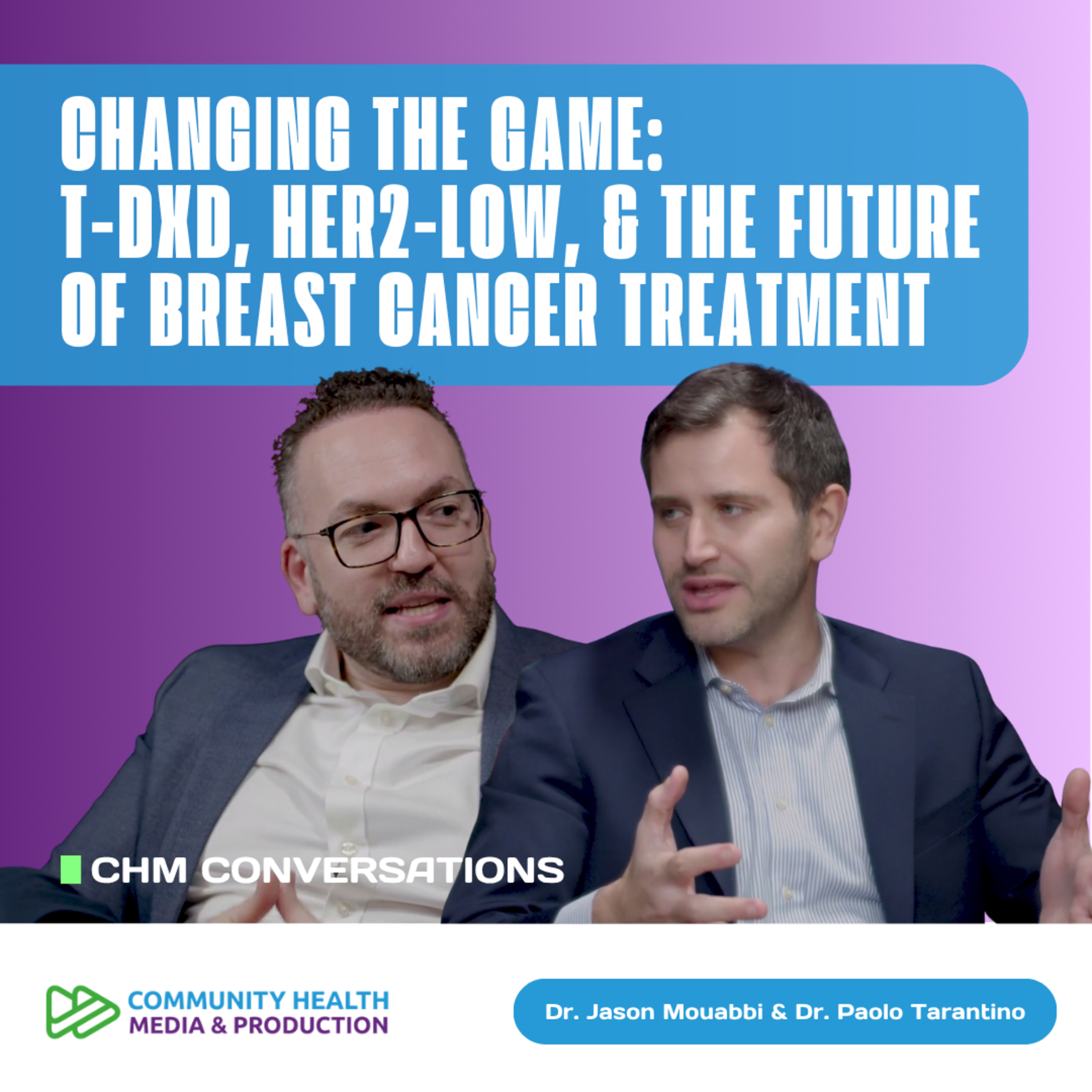Dr. Jason Mouabbi & Dr. Paolo Tarantino - T-Dxd, HER2 Low & The Future of Breast Cancer Treatment episode artwork