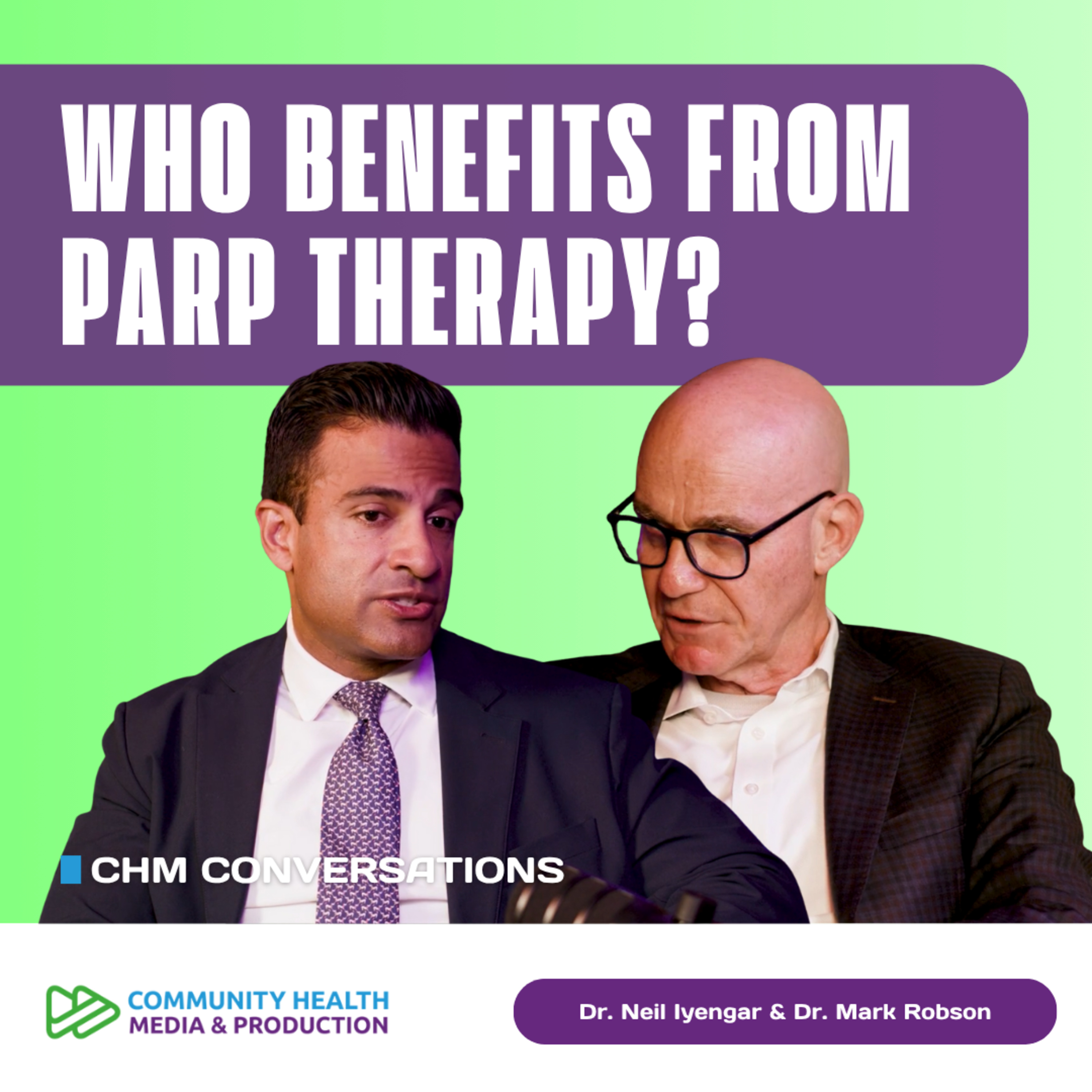 Dr. Neil Iyengar & Dr. Mark Robson - PARP Inhibitors in Early Breast Cancer: Who and When to Treat episode artwork