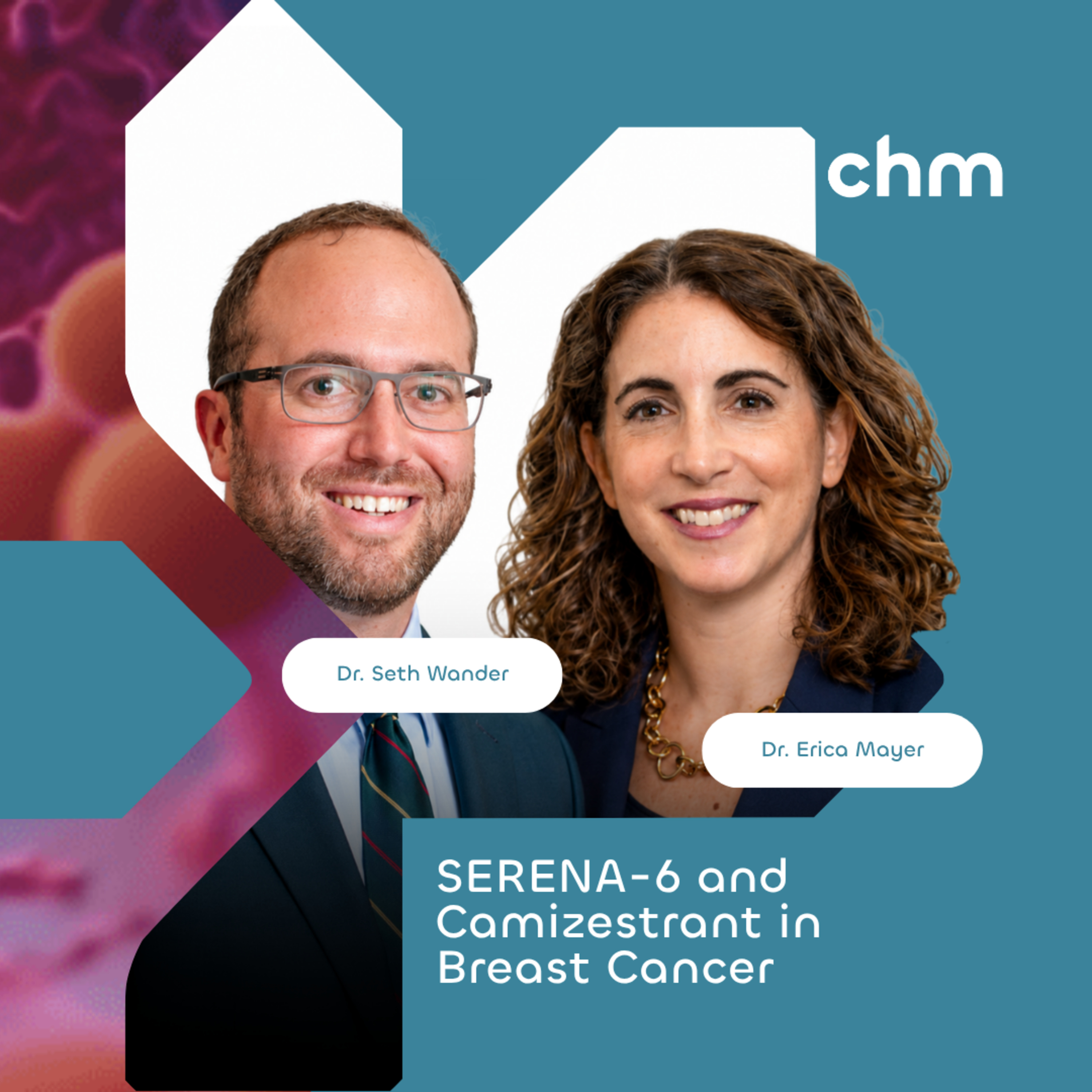 Dr. Seth Wander & Dr. Erica Mayer - SERENA-6 and Camizestrant in Breast Cancer episode artwork