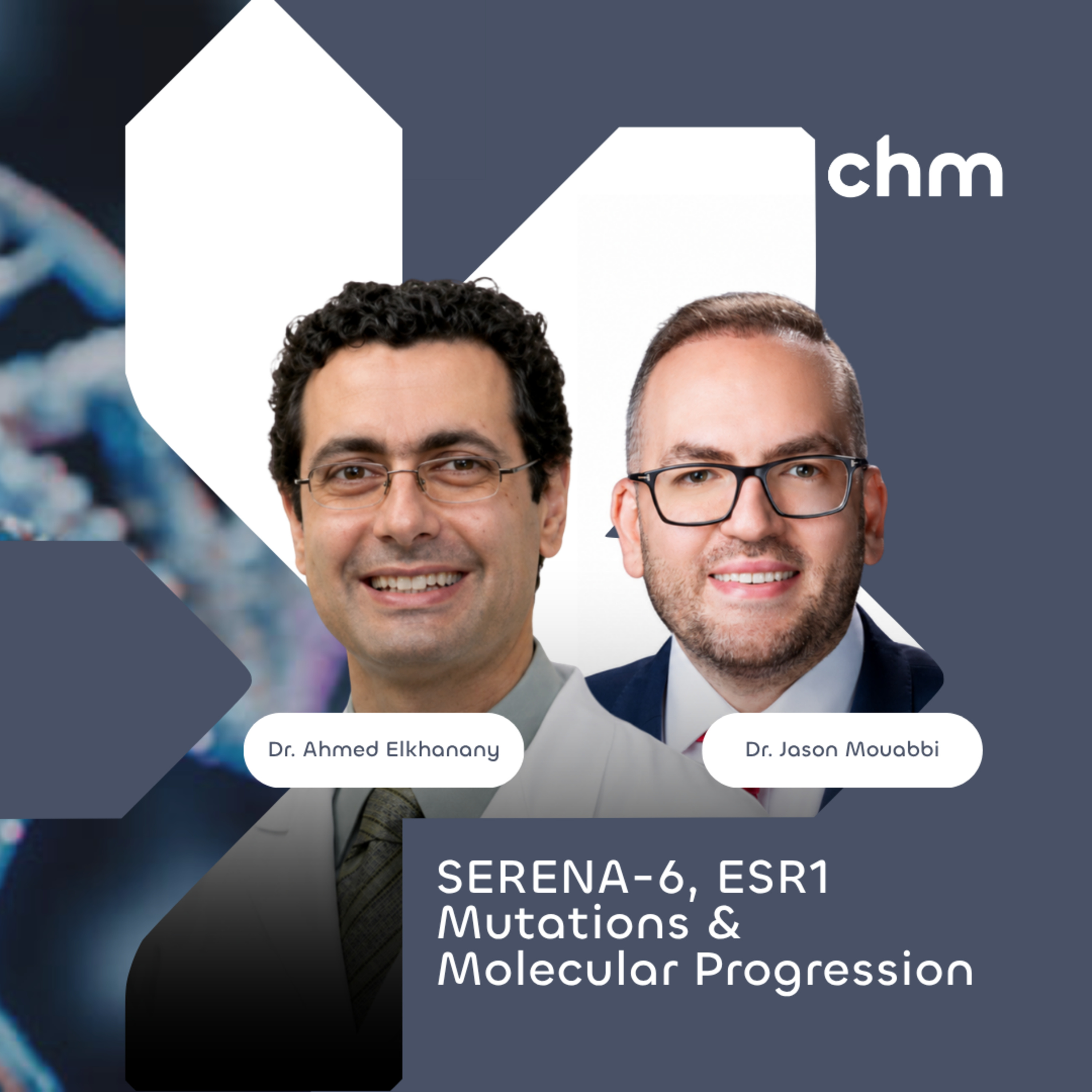 Dr. Jason Mouabbi & Dr. Ahmed Elkhanany - SERENA-6, ESR1 Mutations & Molecular Progression episode artwork