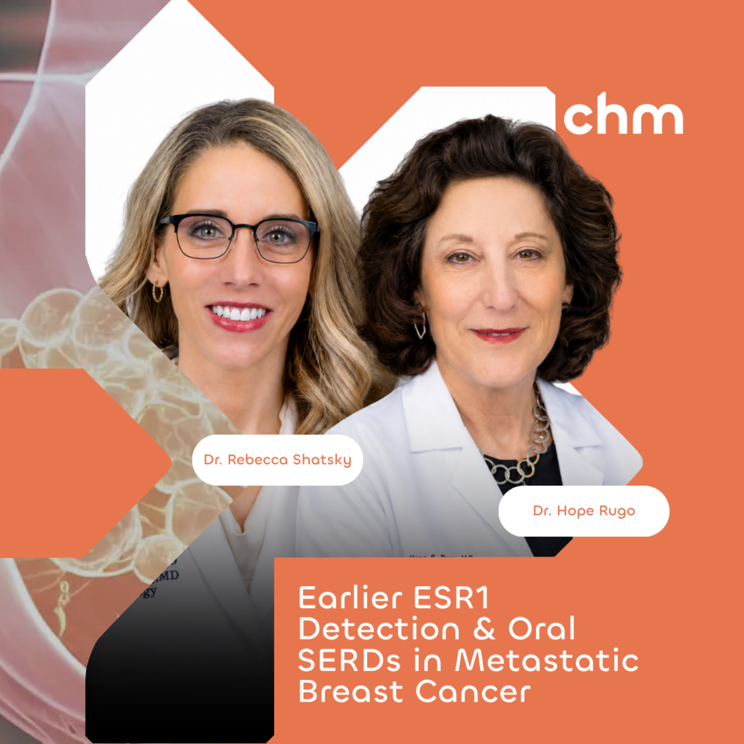 Dr. Hope Rugo & Dr. Rebecca Shatsky - Earlier ESR1 Detection & Oral SERDs in Metastatic Breast Cancer episode artwork