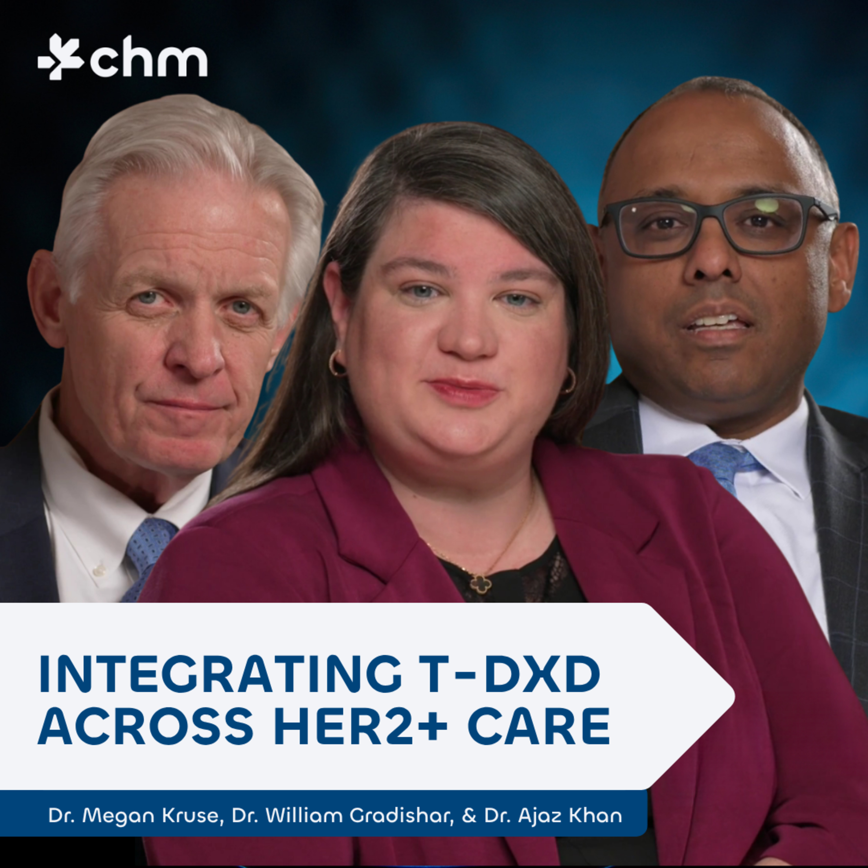 Dr. Megan Kruse, Dr. William Gradishar, & Dr. Ajaz Khan - Integrating T-DXd Across HER2+ Care episode artwork