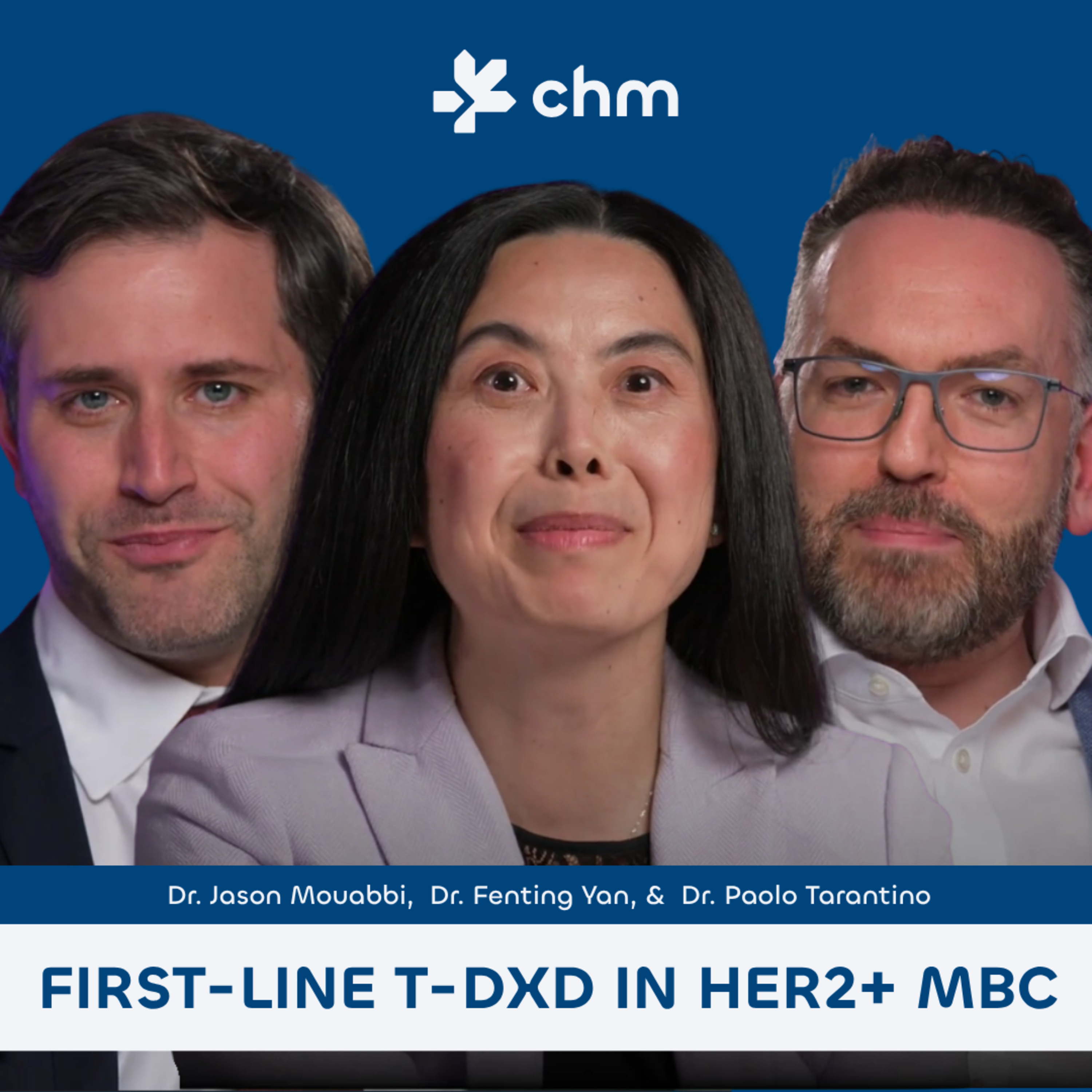 Dr. Jason Mouabbi, Dr. Fenting Yan, & Dr. Paolo Tarantino - First-Line T-DXd in HER2+ mBC episode artwork
