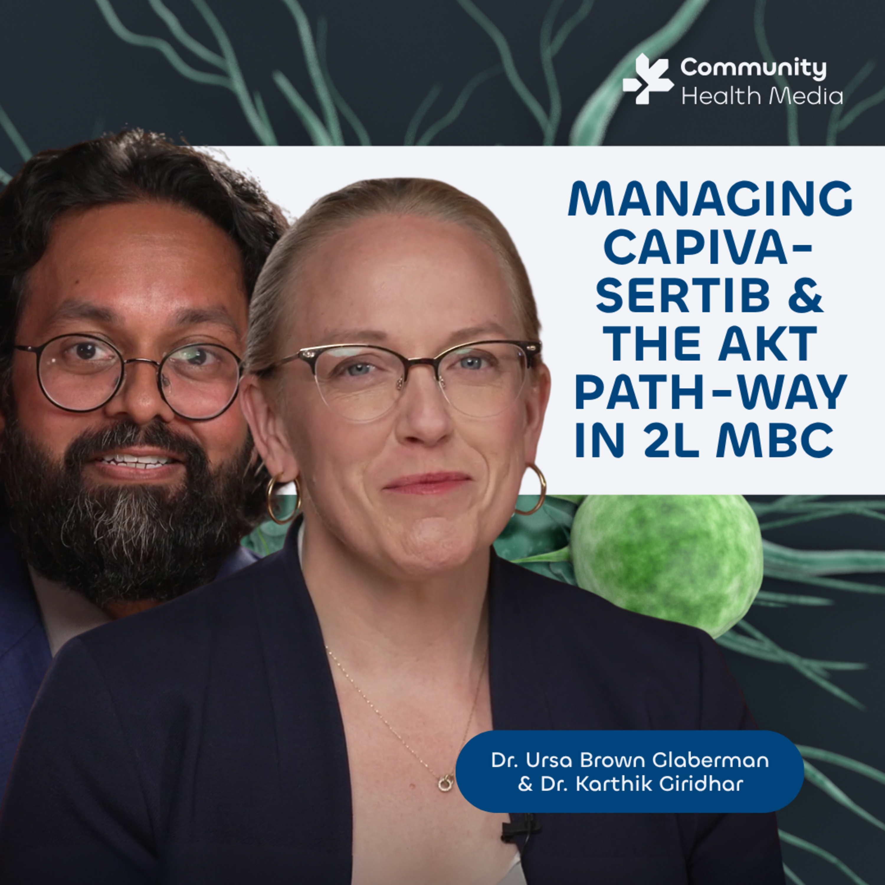 Dr. Ursa Brown Glaberman & Dr. Karthik Giridhar- Managing Capiva-sertib & the AKT Path-way in 2L mBC episode artwork