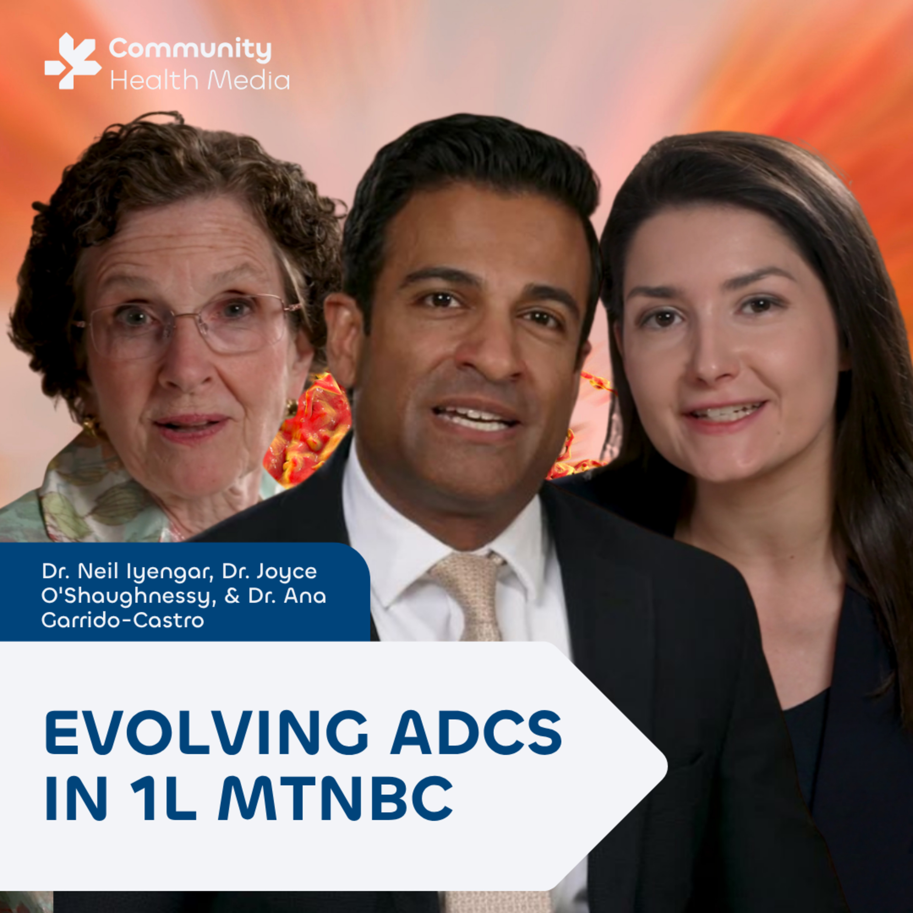 Dr. Neil Iyengar, Dr. Joyce O'Shaughnessy, & Dr. Ana Garrido-Castro - Evolving ADCs in 1L mTNBC episode artwork