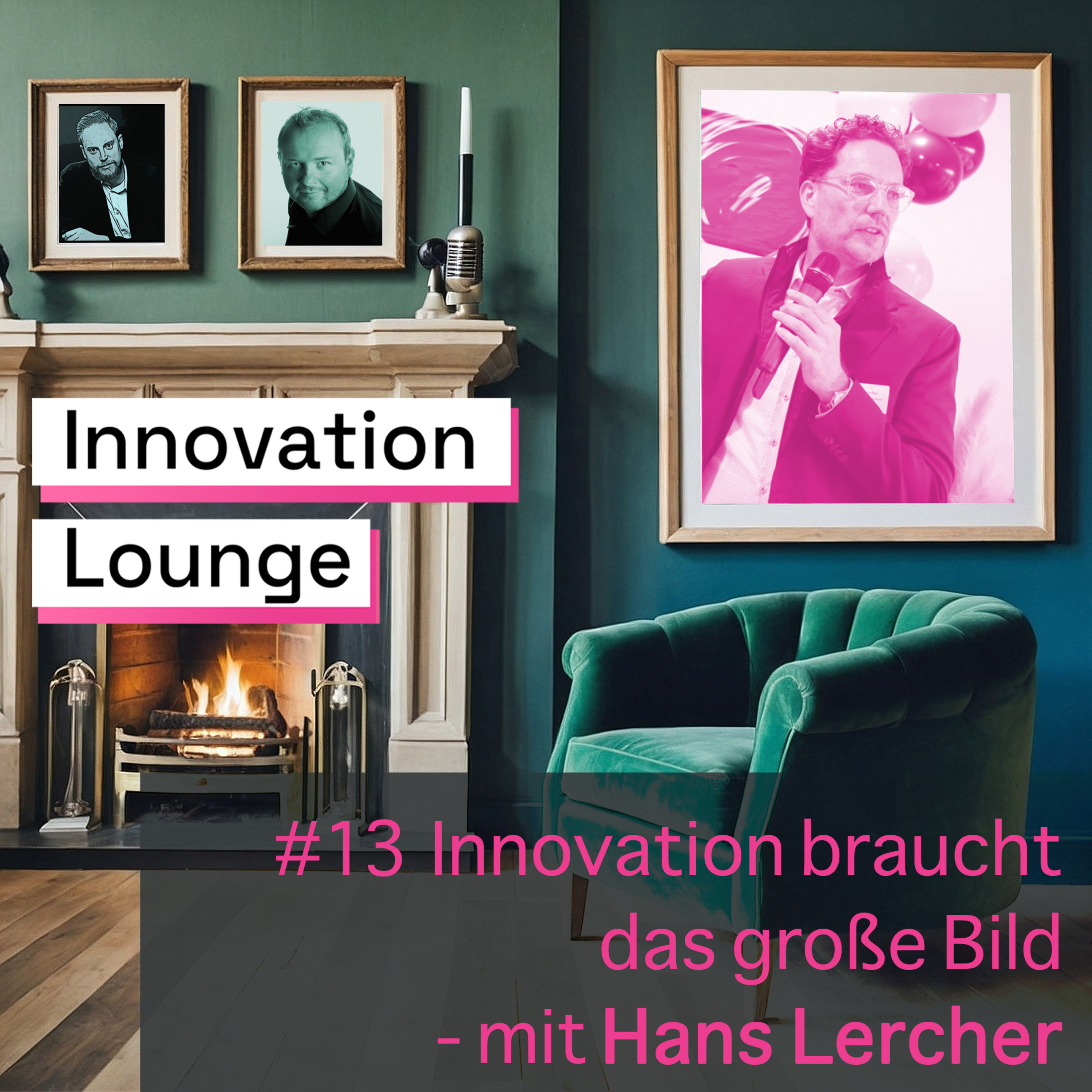 Innovation braucht das große Bild - mit Hans Lercher  episode artwork