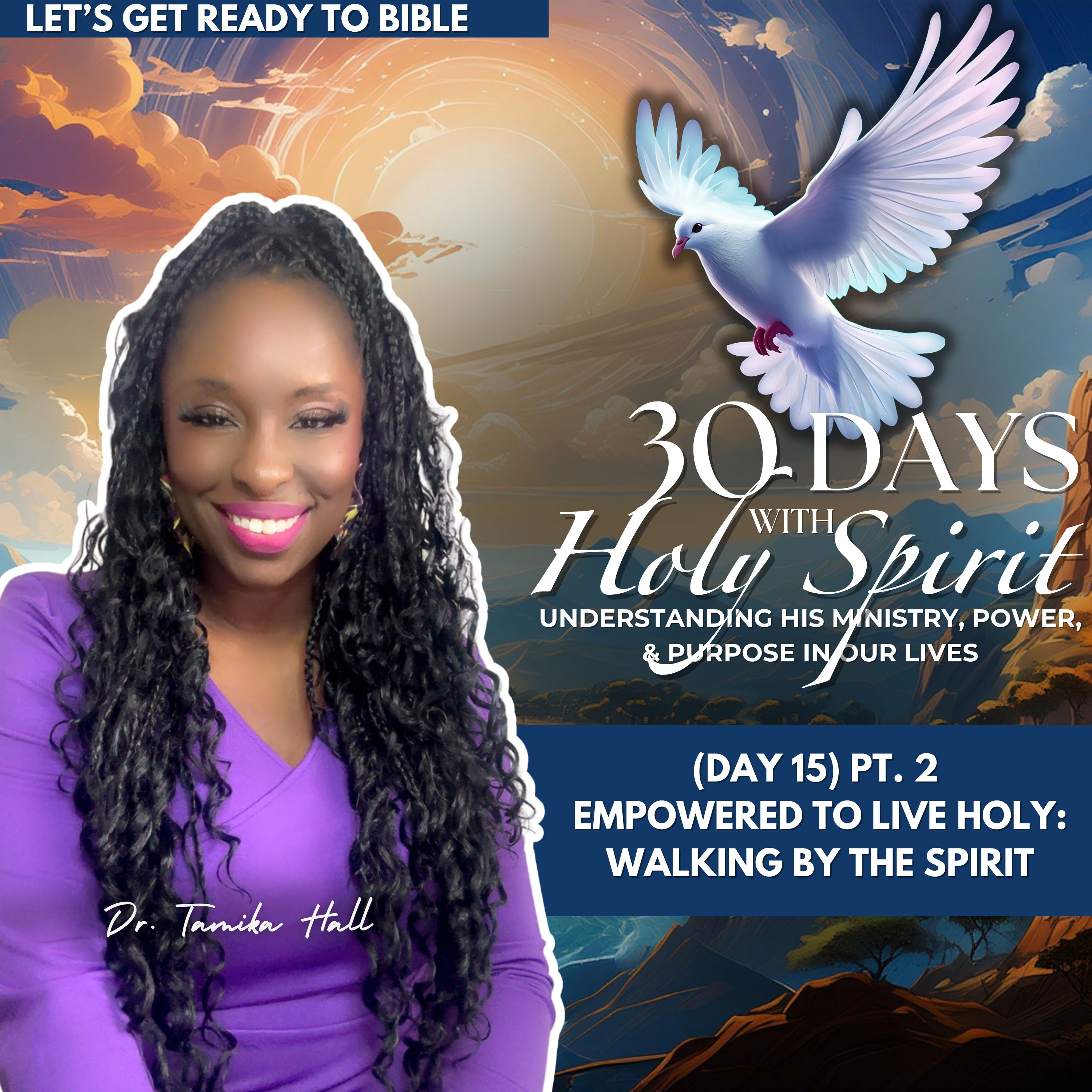 (Day 15) Pt. 2 Empowered to Live Holy: Walking by the Spirit