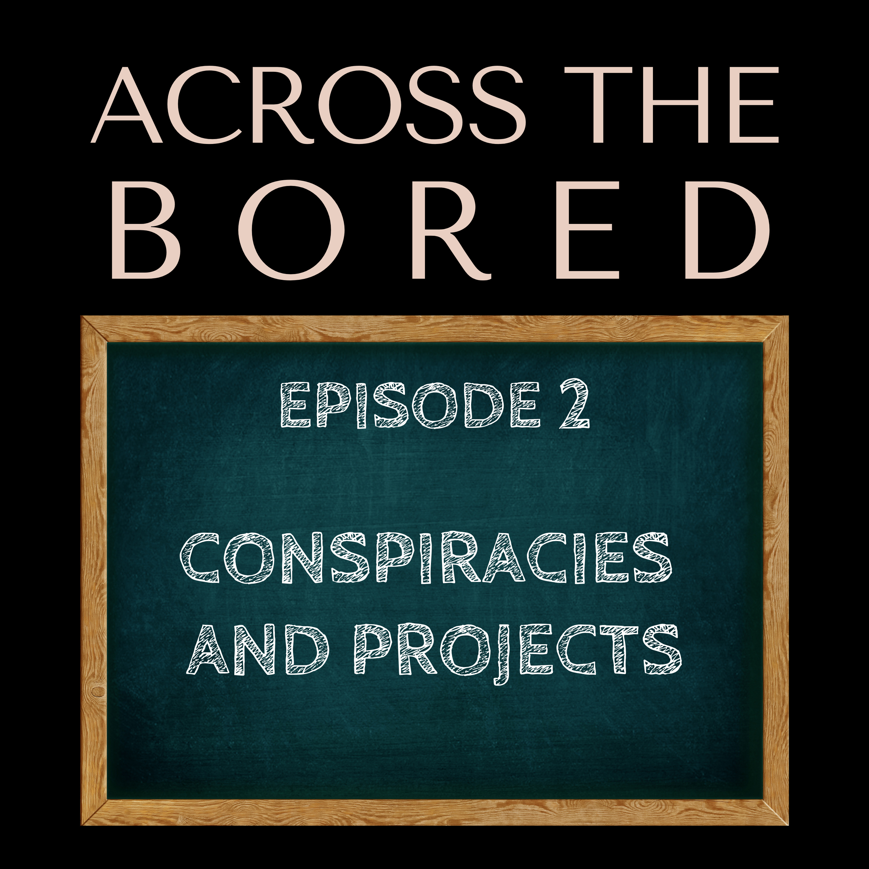 Ep 2: Conspiracies and Projects episode artwork