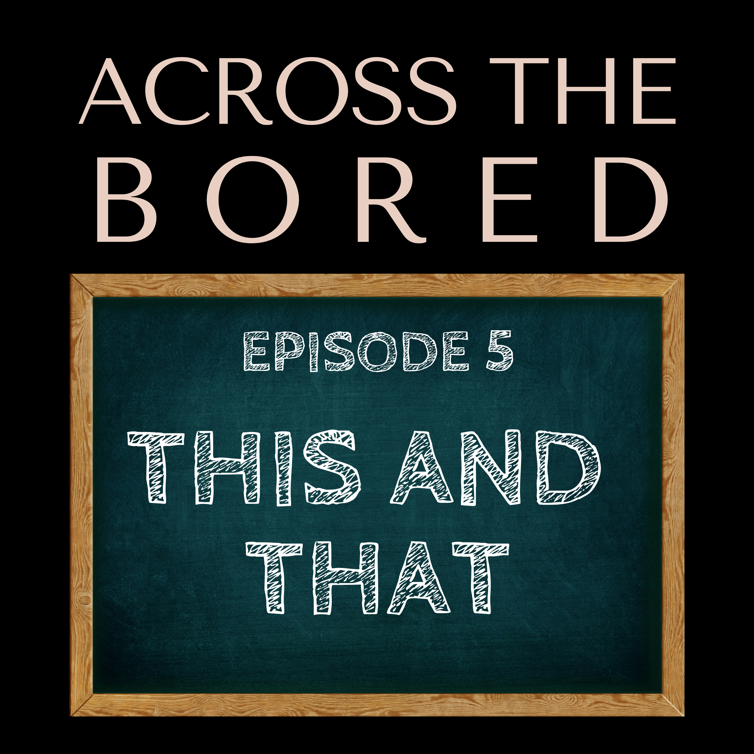 Ep 5: This and That episode artwork