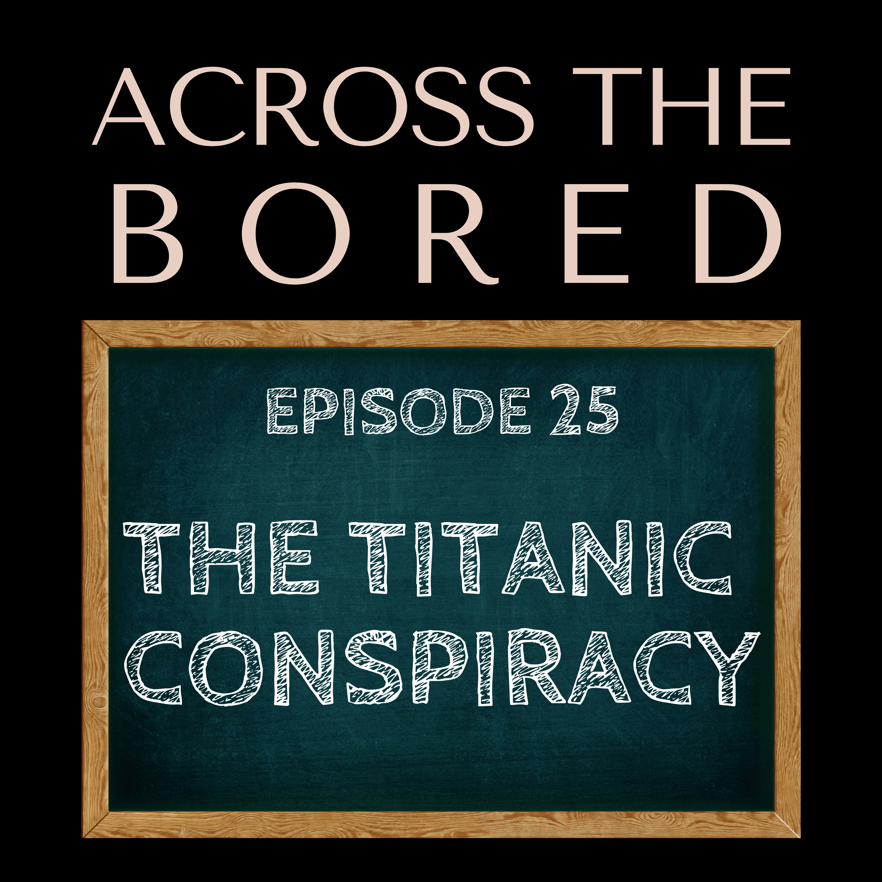 Ep 25: The Titanic Conspiracy episode artwork