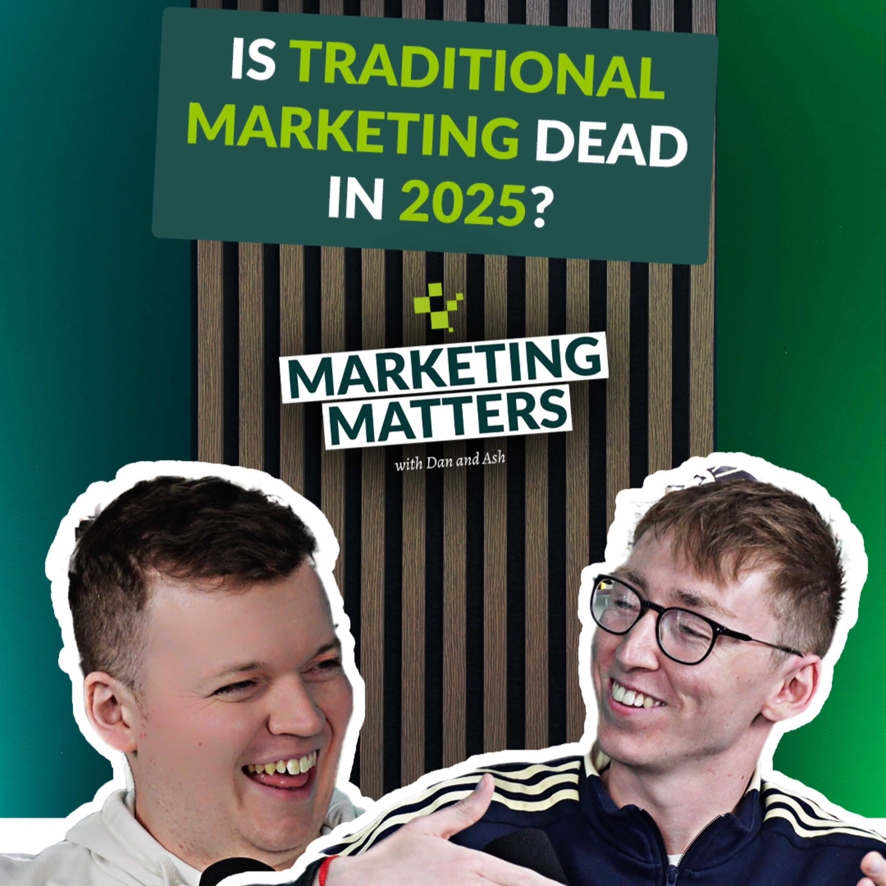 IS TRADITIONAL MARKETING DEAD IN 2025? episode artwork