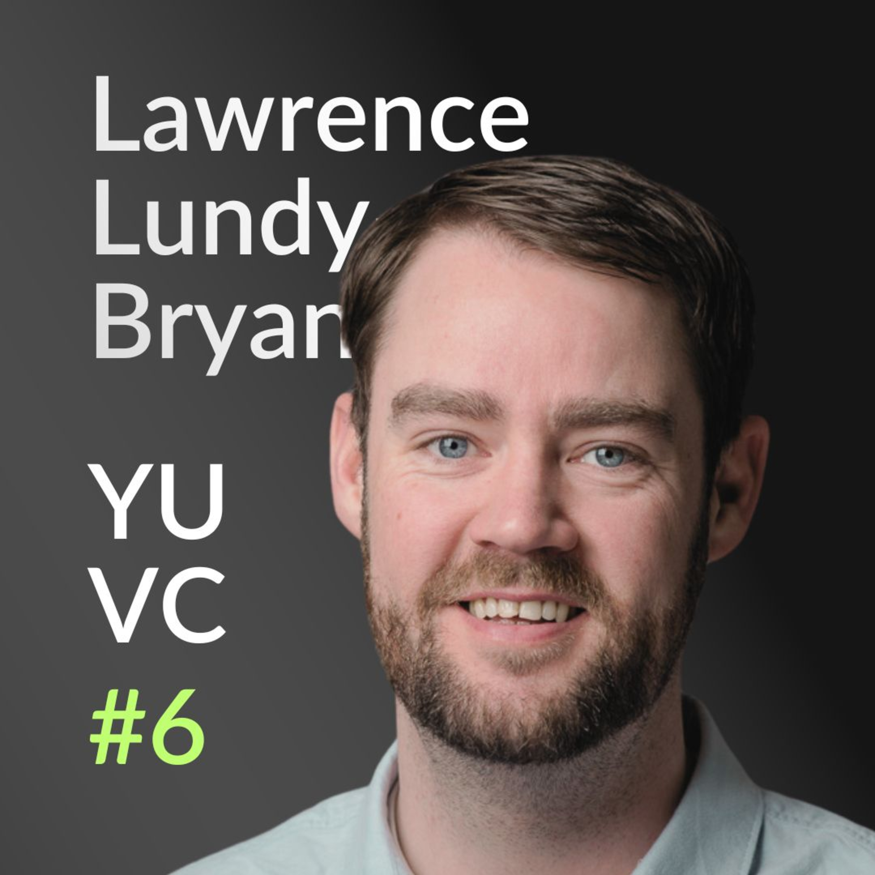 Lawrence Lundy-Bryan: Research Partner at Lunar Ventures, State of the Future | YUVC Podcast #6