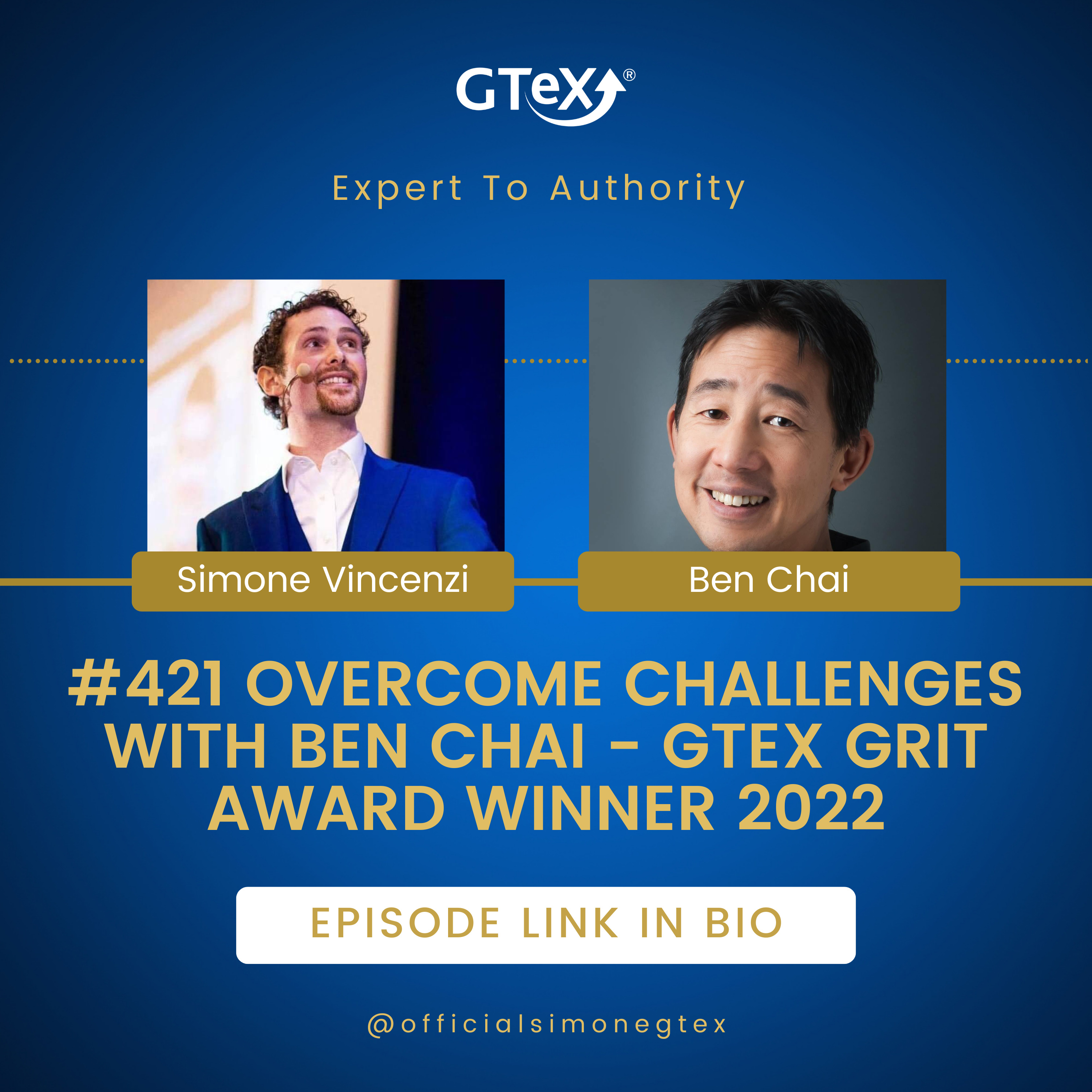 Episode #421 Overcome Challenges with Ben Chai - GTeX GRIT Award Winner 2022 episode artwork