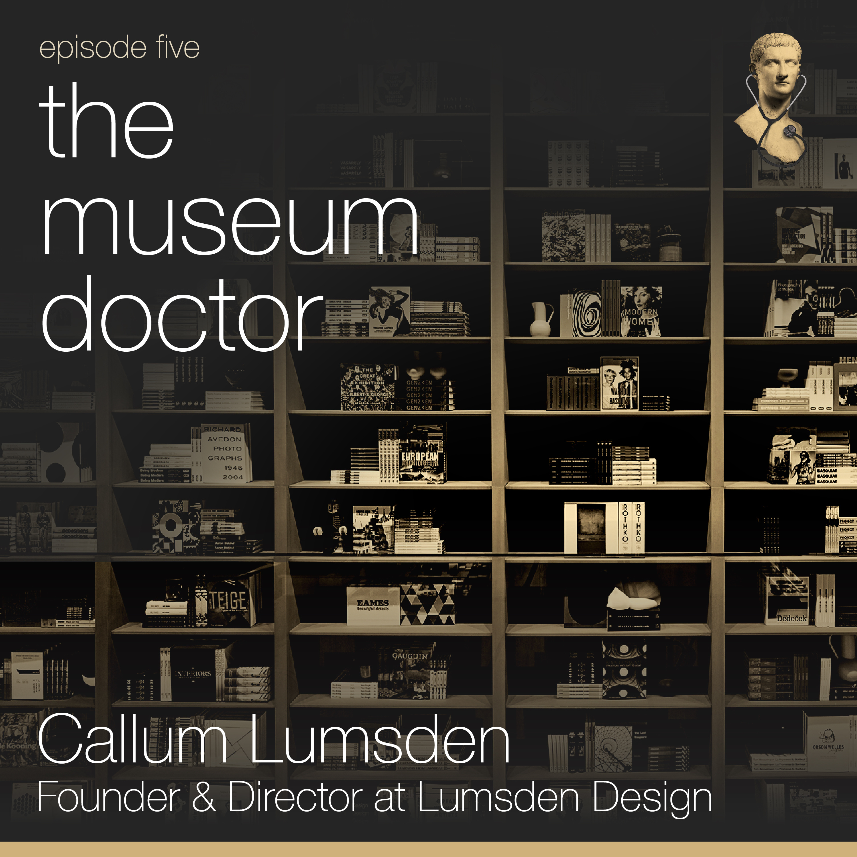The Museum Doctor | Callum Lumsden, Founder & Director, Lumsden Design episode artwork